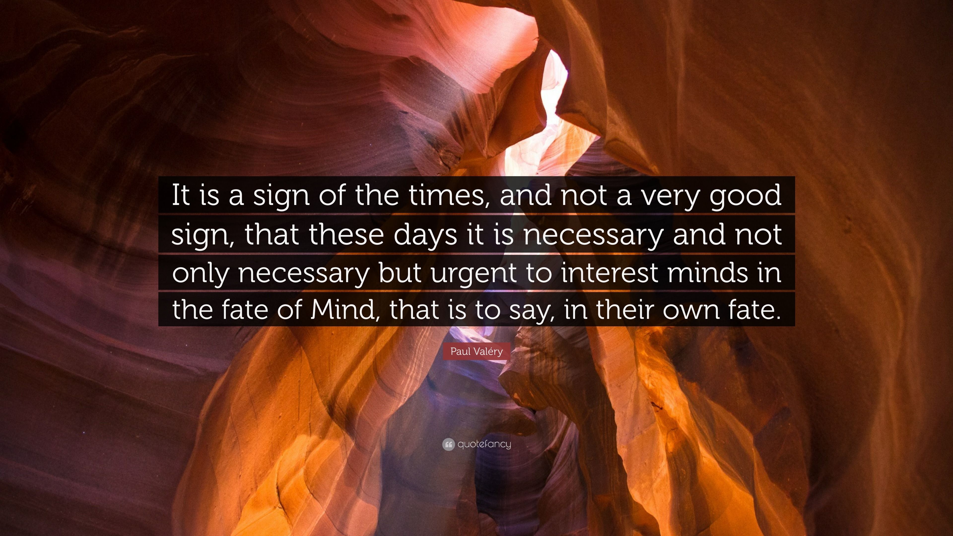 3840x2160 Paul Valéry Quote: “It is a sign of the times, and not a very good sign, that these days it is necessary and not only necessary but urgent t.”