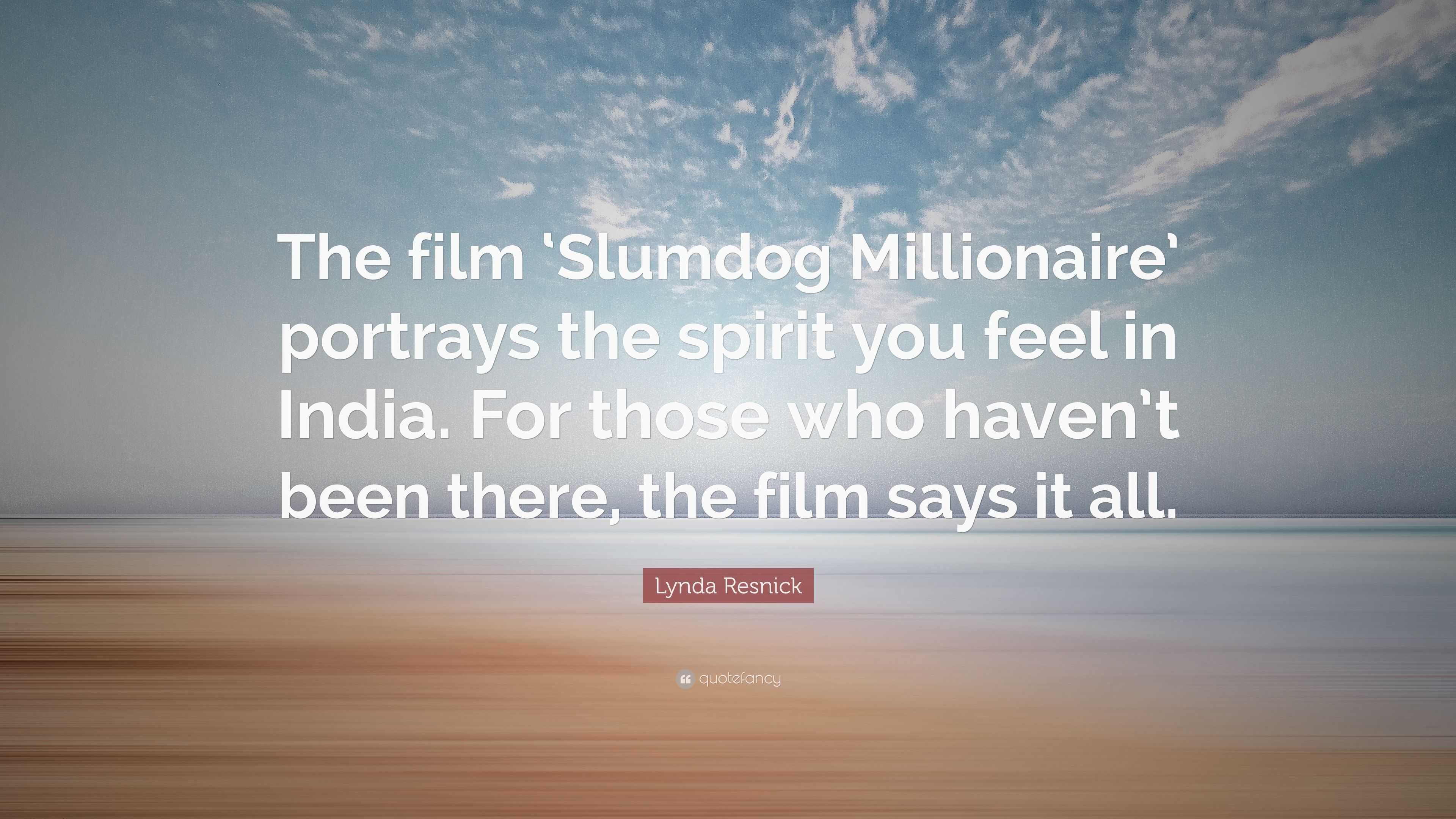 3840x2160 Lynda Resnick Quote: “The film 'Slumdog Millionaire' portrays the spirit you feel in India. For those who haven't been there, the film says it.”