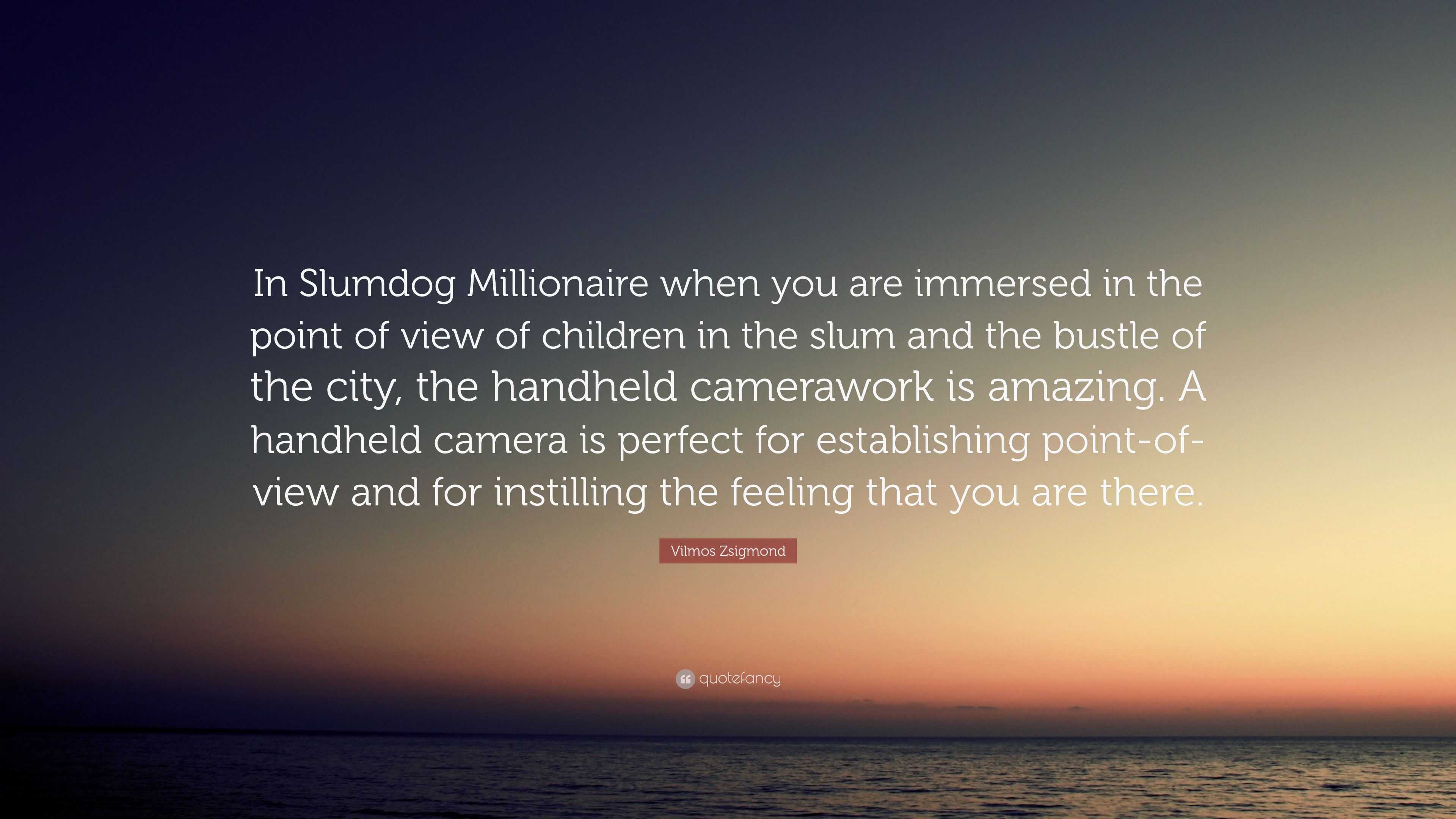 3840x2160 Vilmos Zsigmond Quote: “In Slumdog Millionaire when you are immersed in the point of view of children in the slum and the bustle of the city, th.”