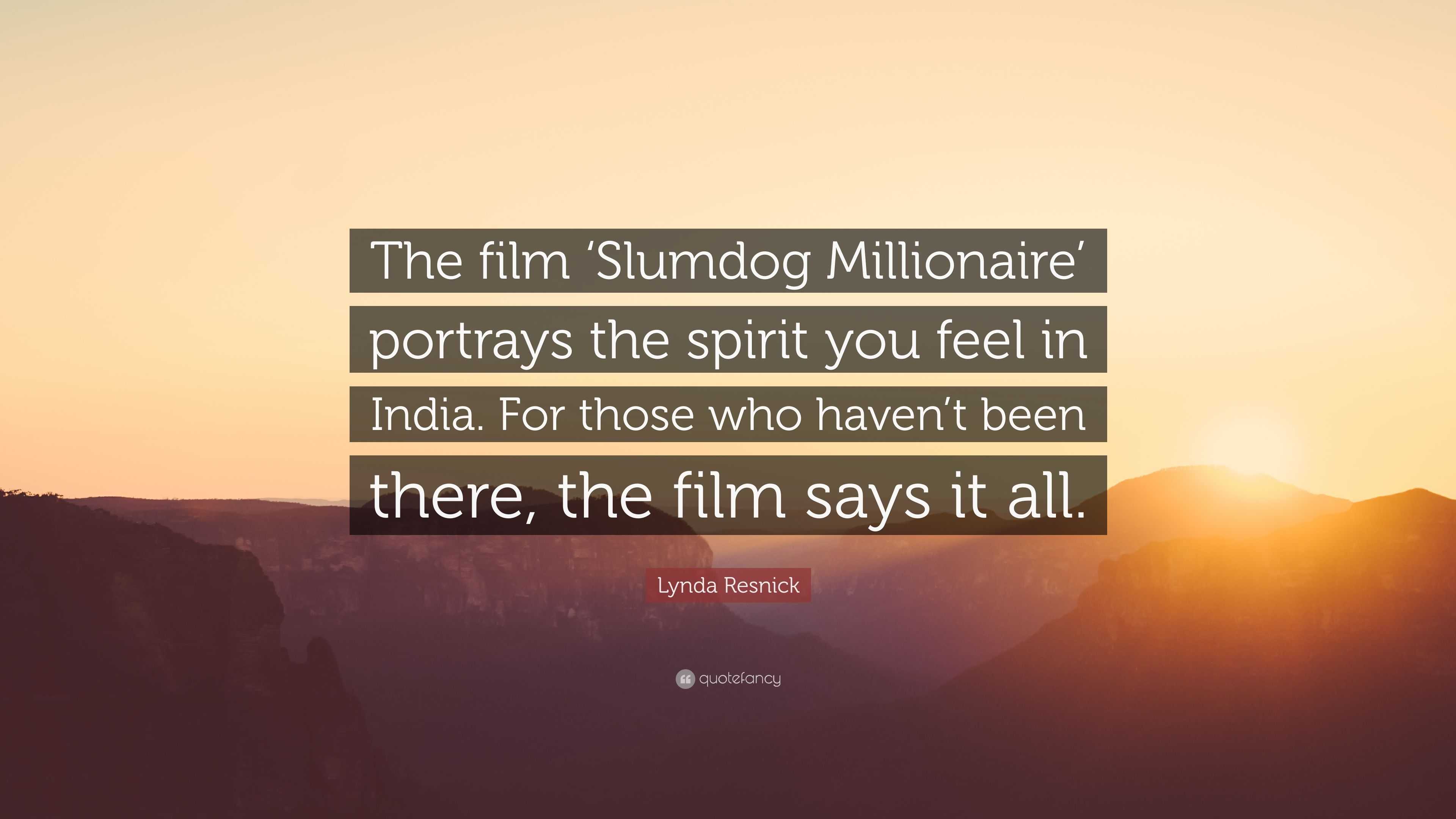 3840x2160 Lynda Resnick Quote: “The film 'Slumdog Millionaire' portrays the spirit you feel in India. For those who haven't been there, the film says it.”