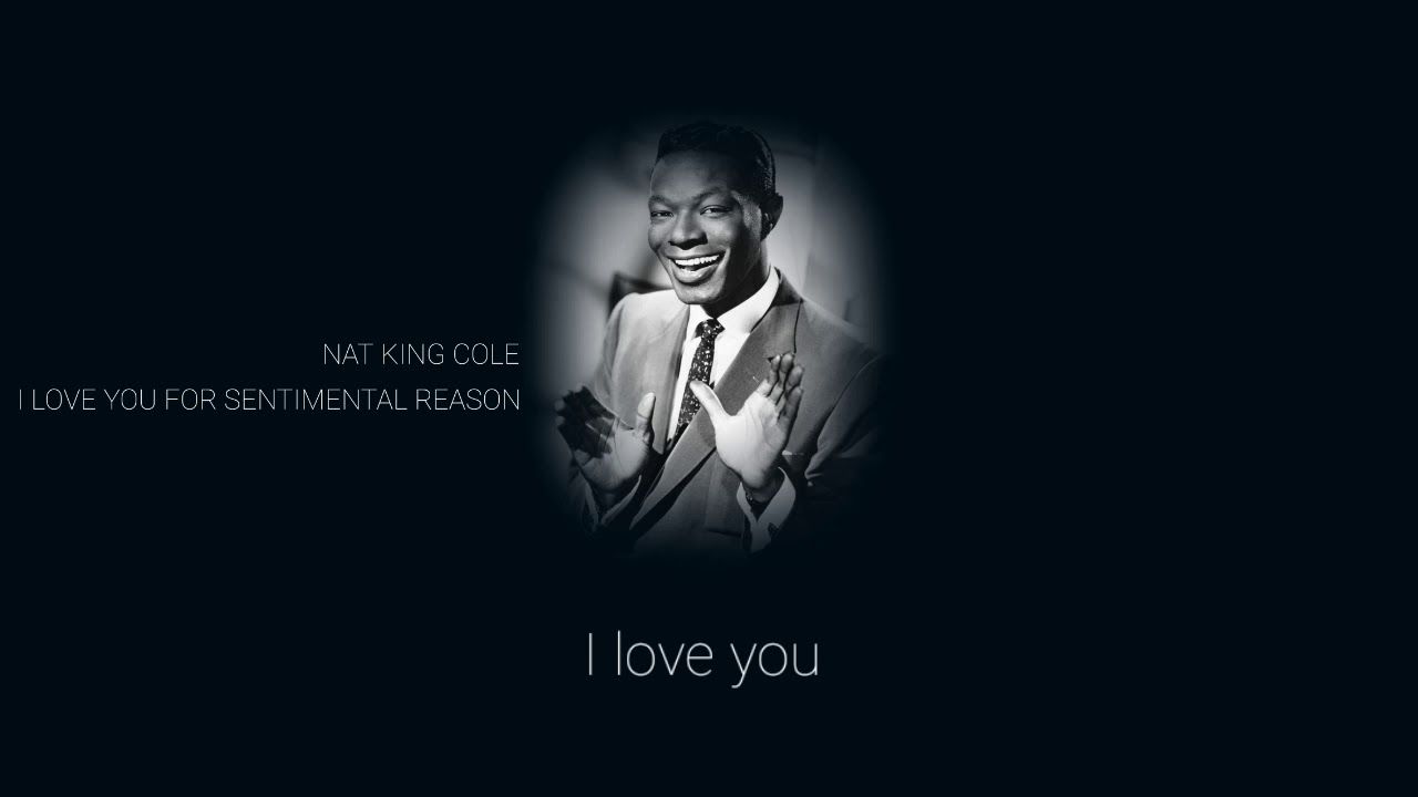 1280x720 Nat King Cole Love You for Sentimental Reason (Lyrics)