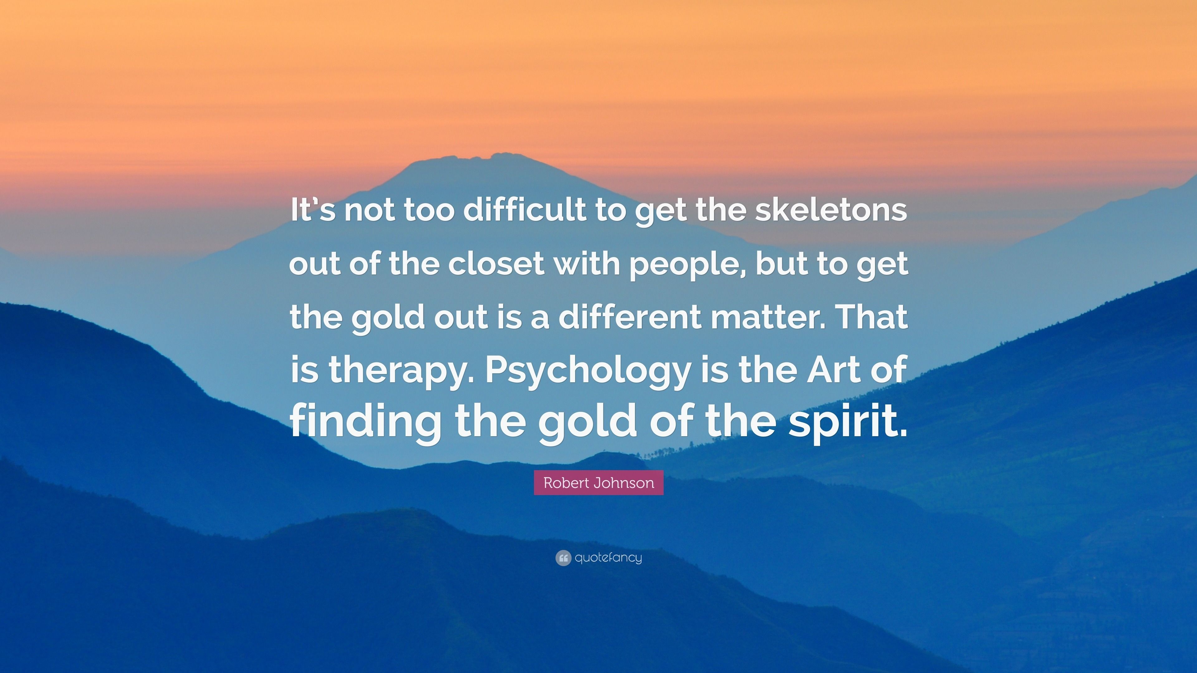 3840x2160 Robert Johnson Quote: “It's not too difficult to get the skeletons out of the closet with people, but to get the gold out is a different matter.”