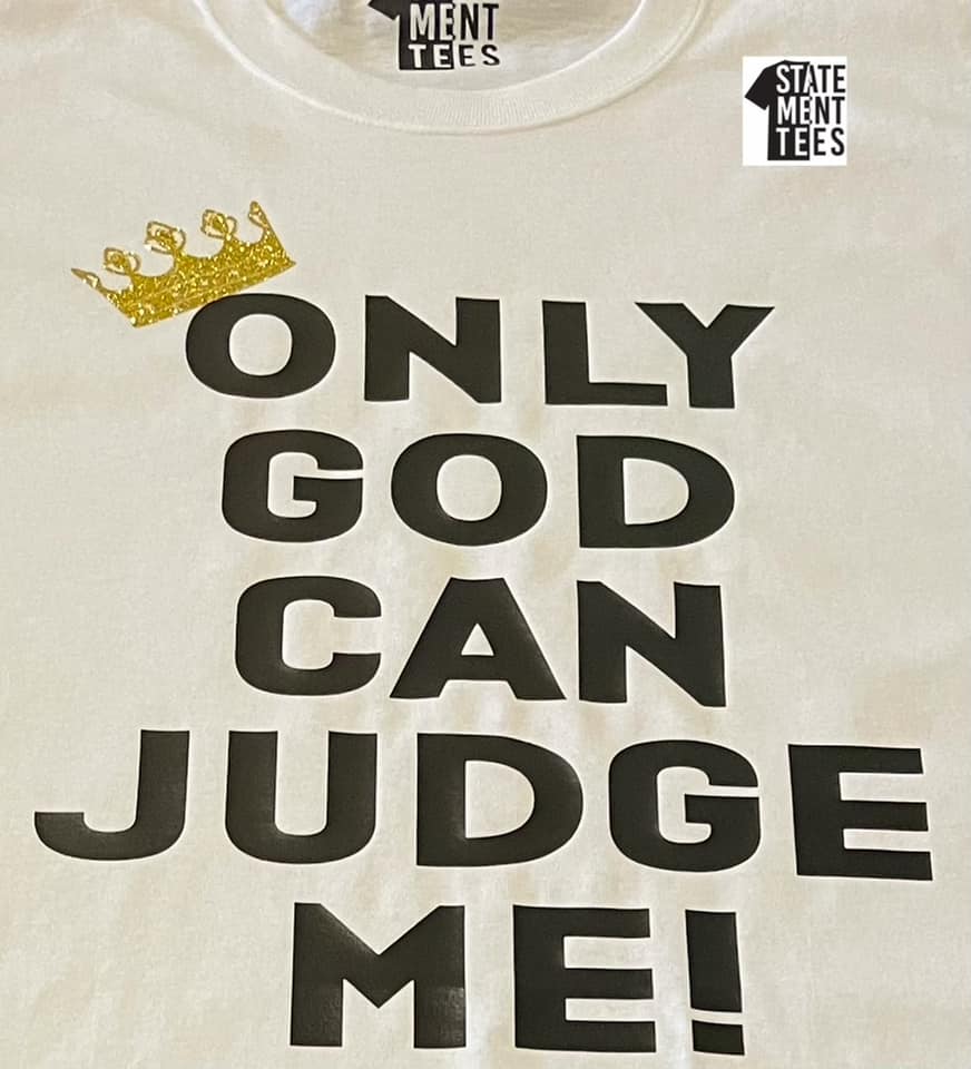872x960 Only GOD Can Judge Me Statement Tee