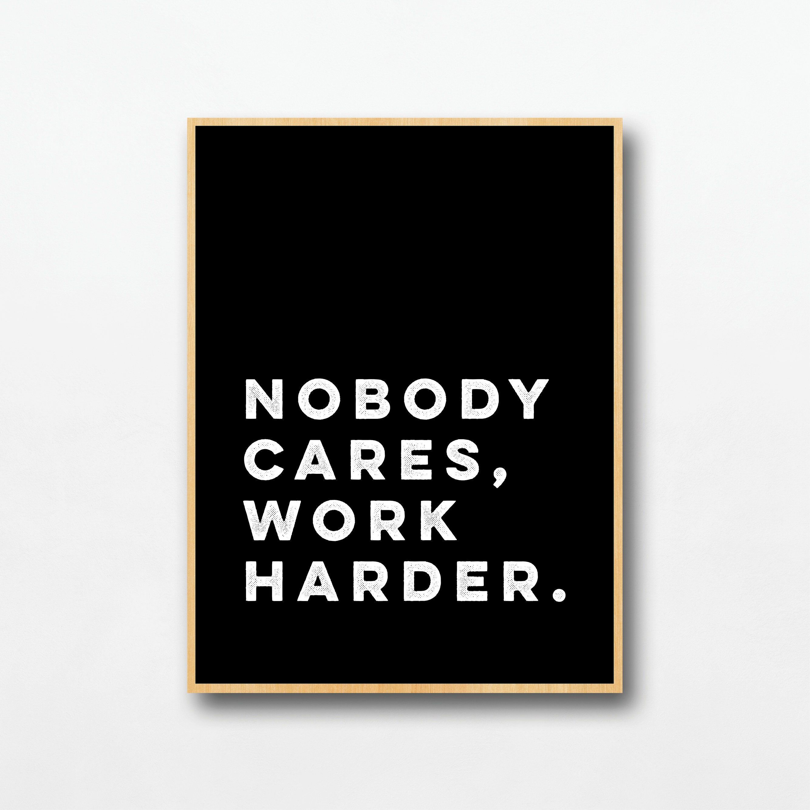 Nobody Cares Work Harder Wallpapers - Top Free Nobody Cares Work Harder ...