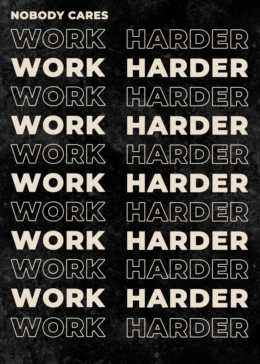 Nobody Cares Work Harder Wallpapers - Top Free Nobody Cares Work Harder ...