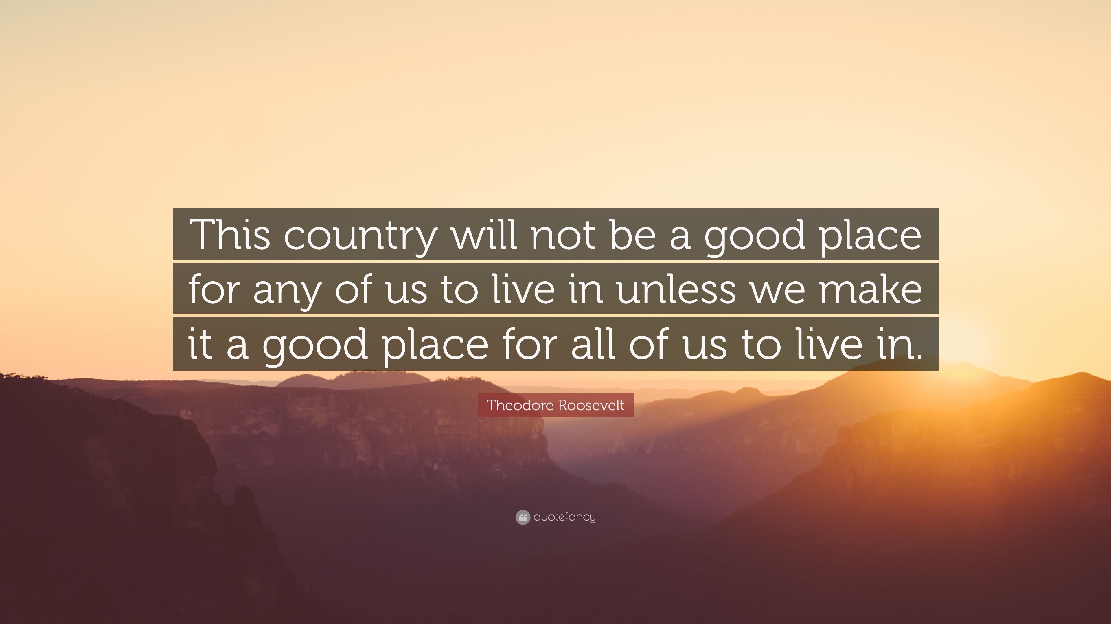 3840x2160 Theodore Roosevelt Quote: “This country will not be a good place for any of us to