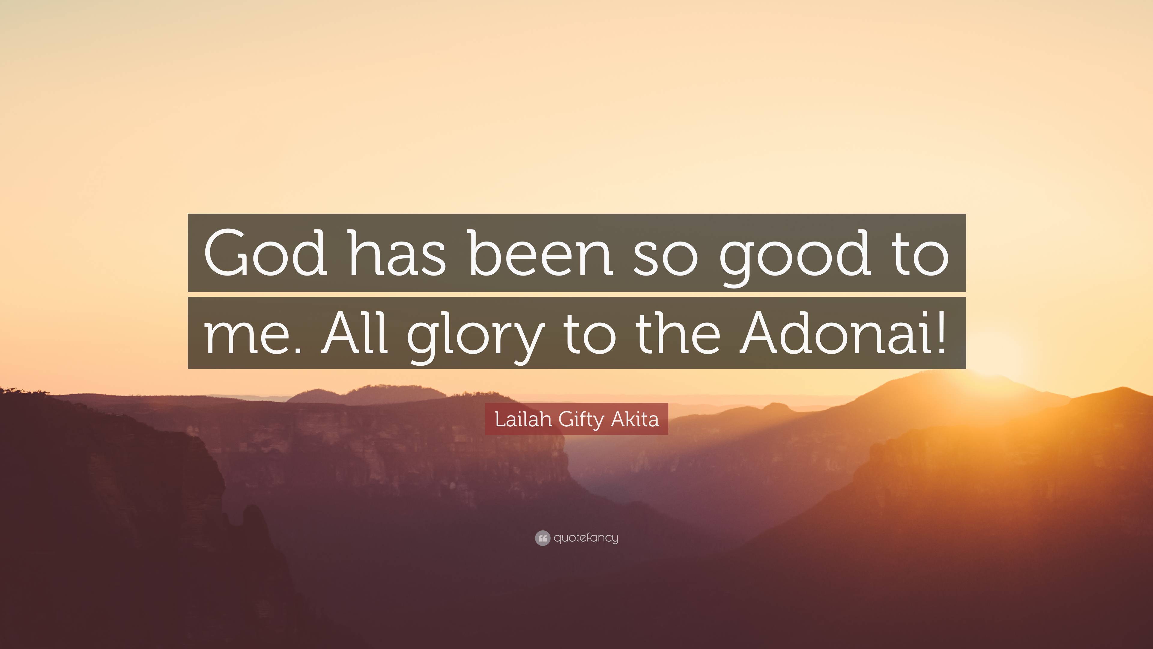 3840x2160 Lailah Gifty Akita Quote: “God has been so good to me. All glory to the Adonai!”