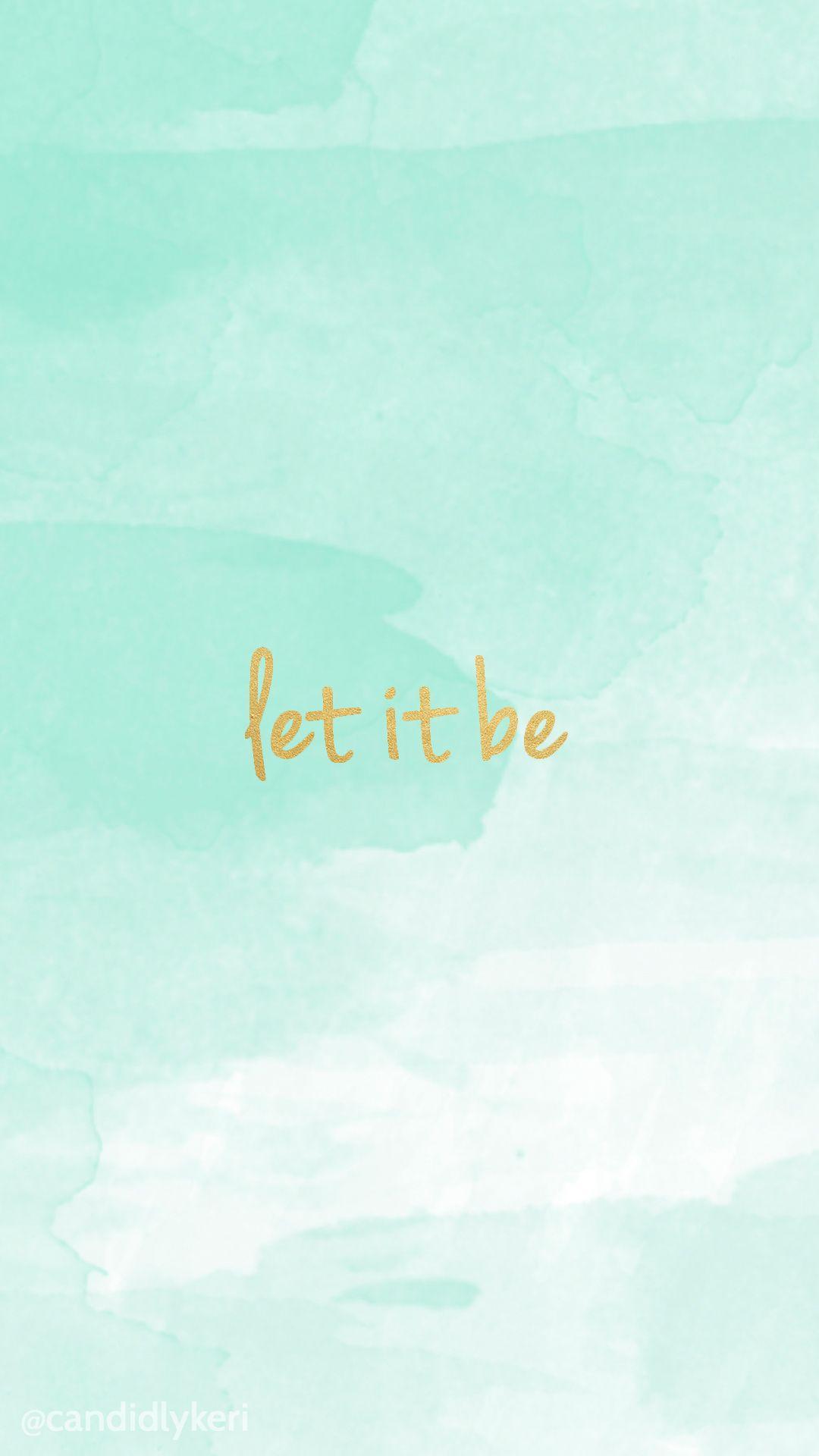 1080x1920 let it be. iPhone Wallpaper. Watercolor wallpaper iphone