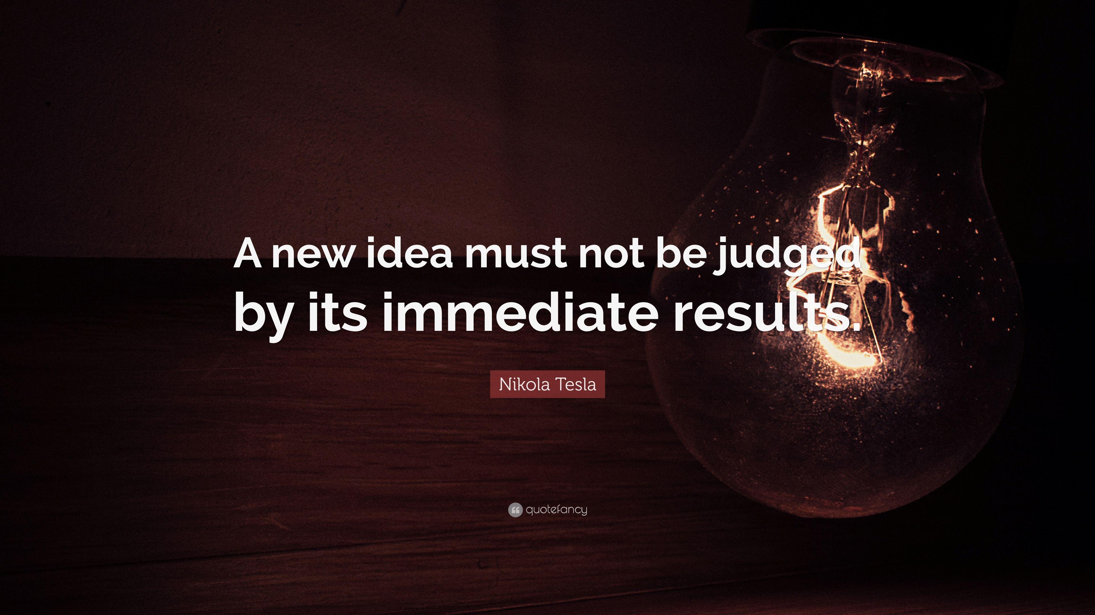 3840x2160 Nikola Tesla Quote: “A new idea must not be judged