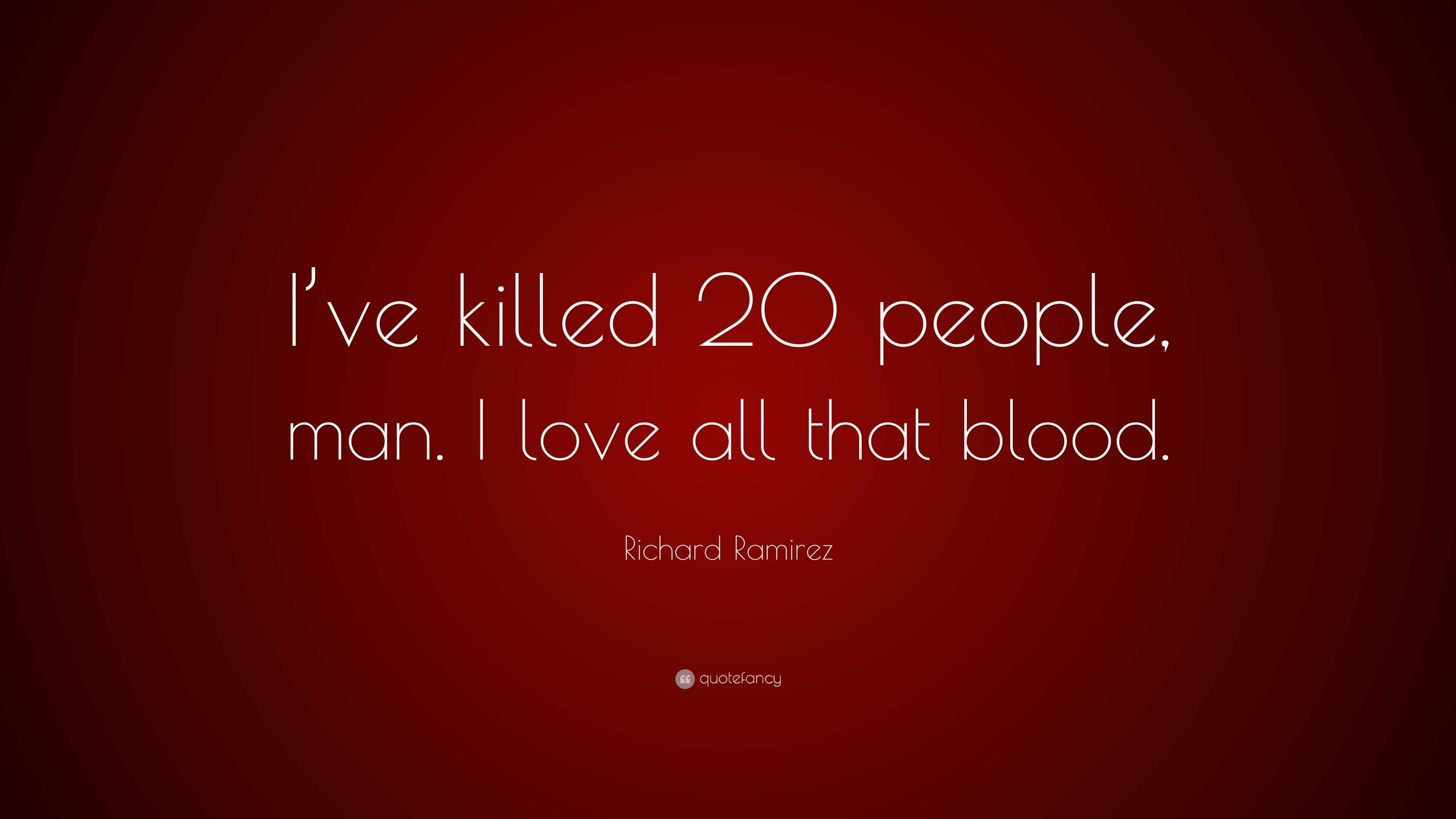 3840x2160 Richard Ramirez Quote: “I've killed 20