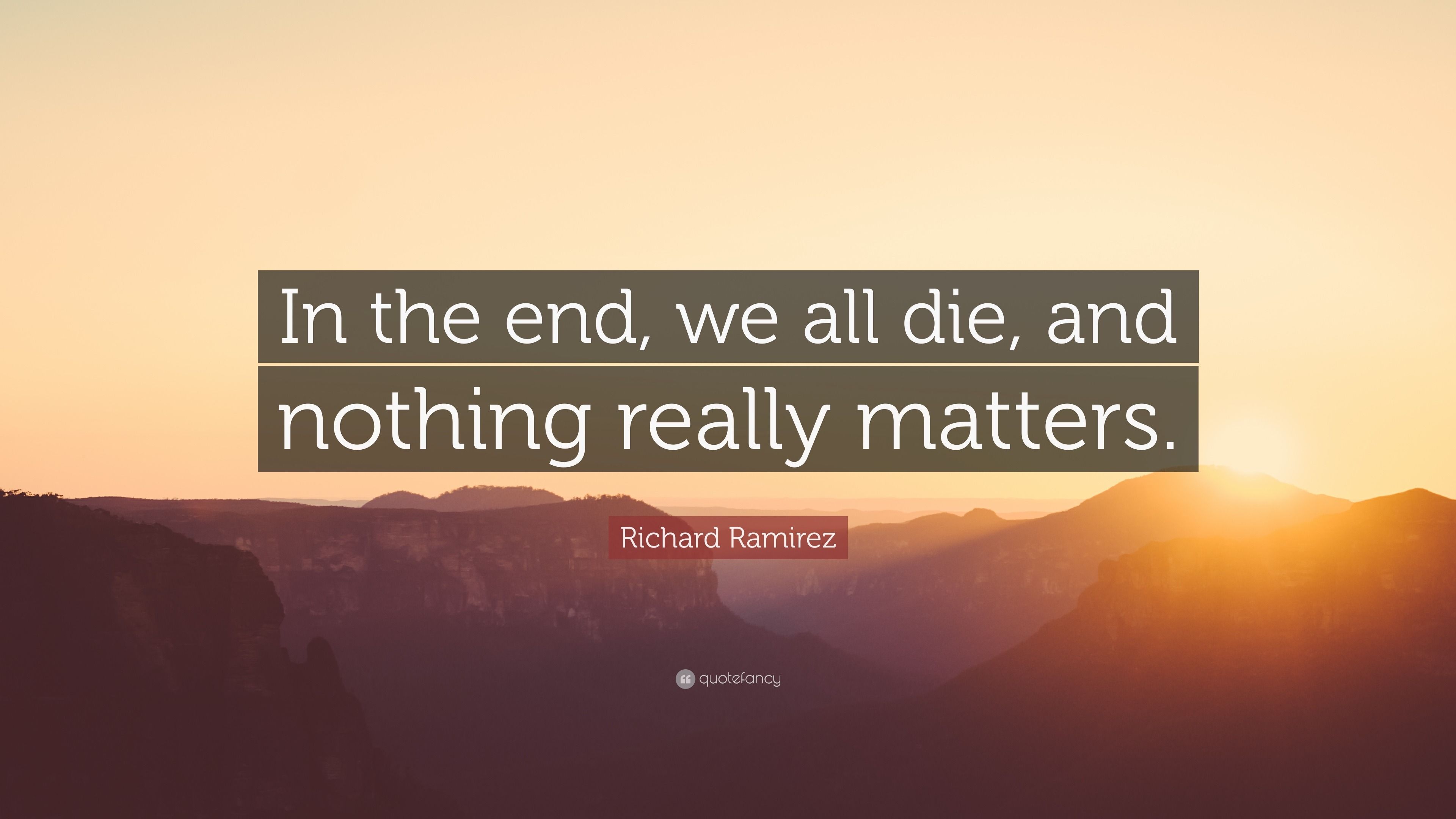 3840x2160 Richard Ramirez Quote: “In the end, we