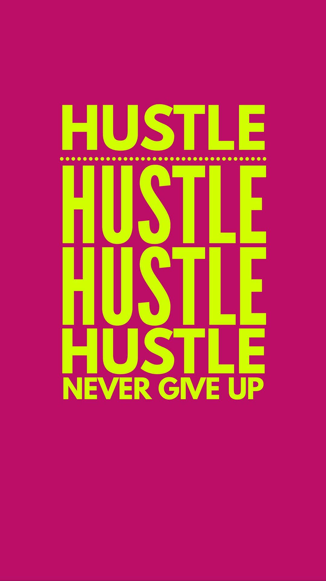 1080x1920 Hustle Hustle Never Give Up Wallpaper