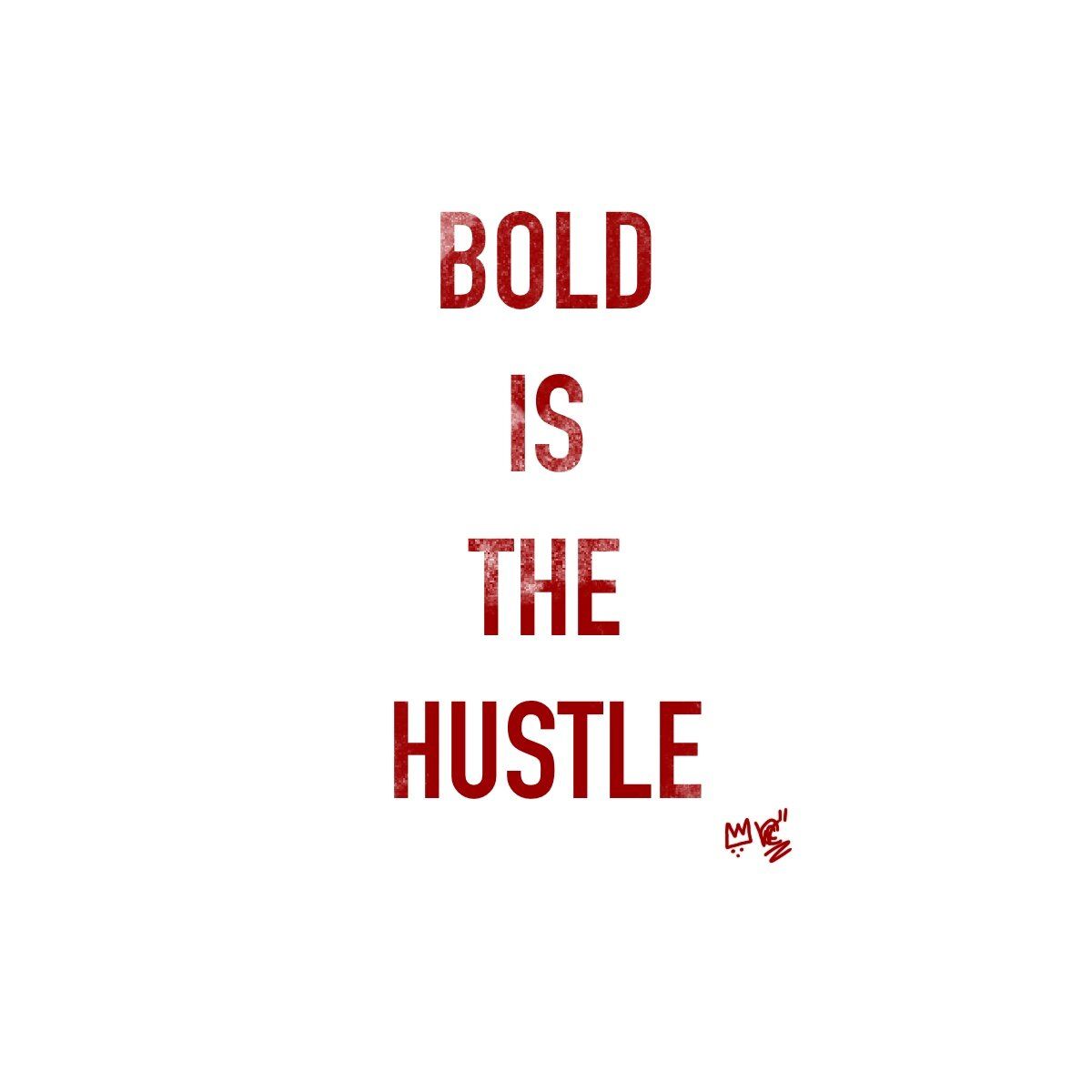 1200x1200 Bold is the Hustle