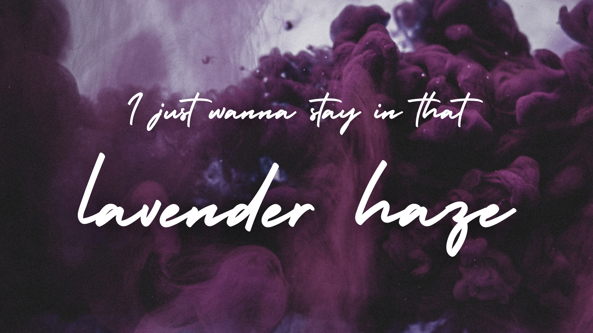 1920x1080 I just wanna stay in that lavender haze