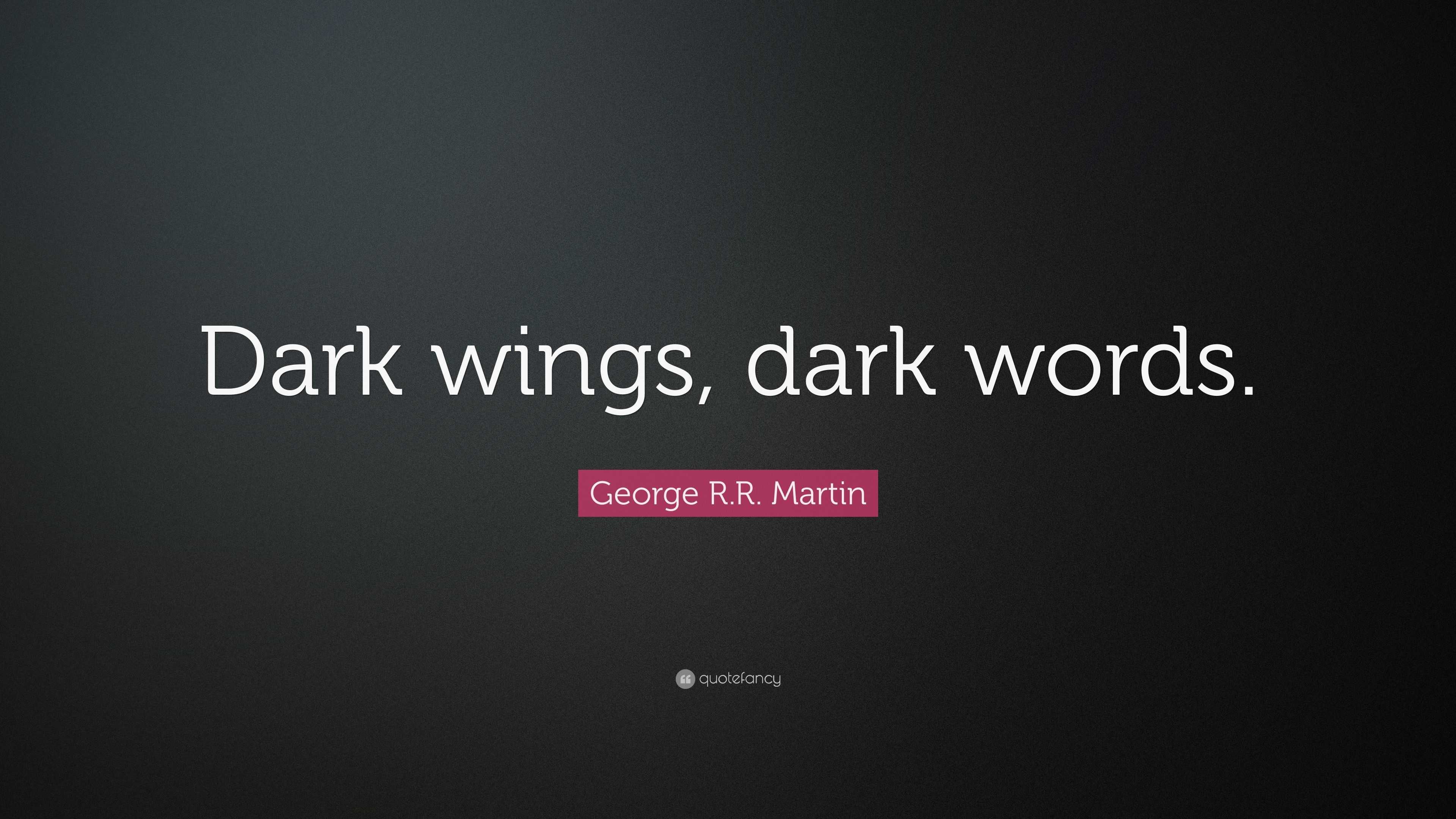 3840x2160 George R.R. Martin Quote: “Dark wings