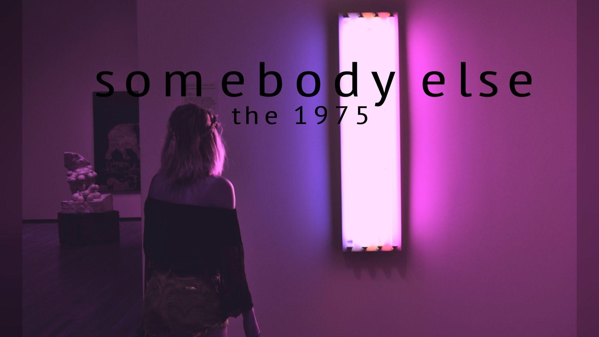 the 1975 somebody else video