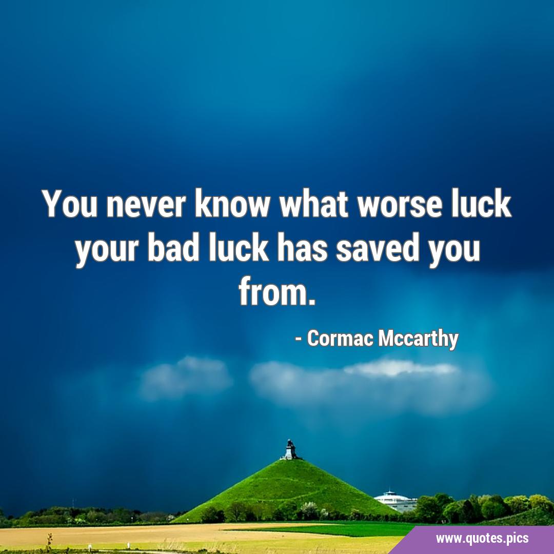 1080x1080 worse luck your bad luck has saved