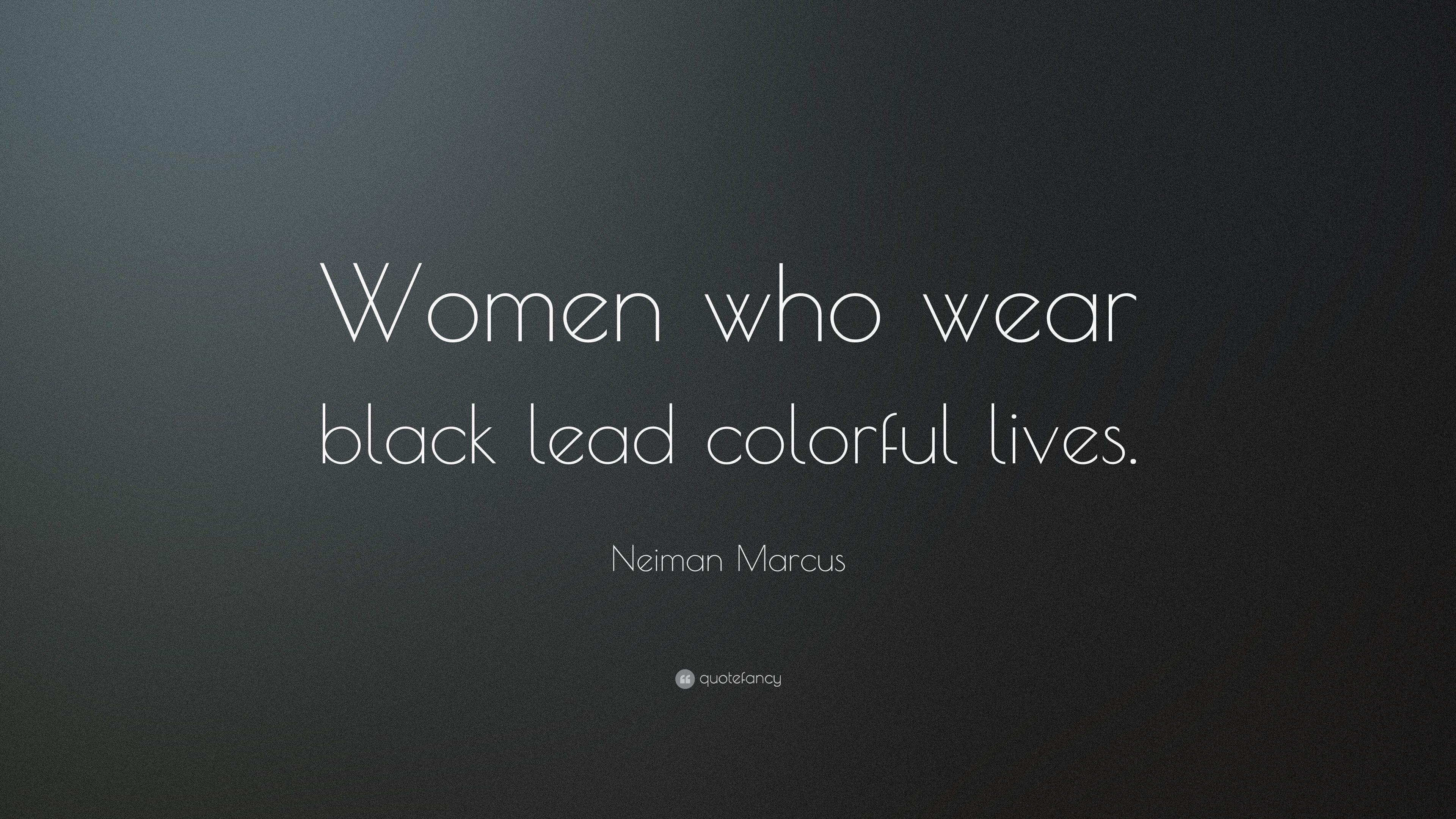 3840x2160 Neiman Marcus Quote: “Women who wear black lead colorful