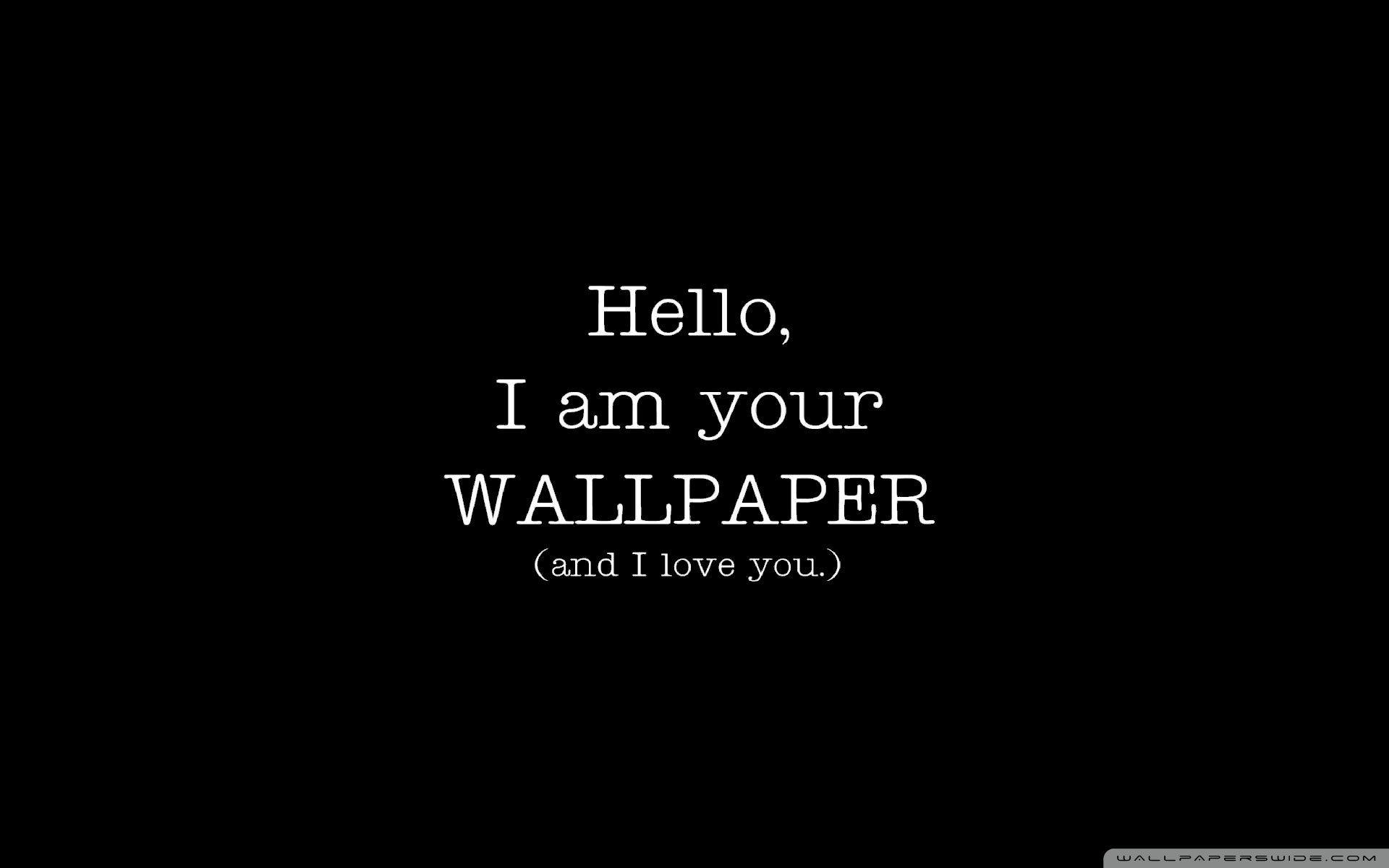 1920x1200 I'm Your Wallpaper And I Love You ❤ 4K HD Desktop Wallpaper