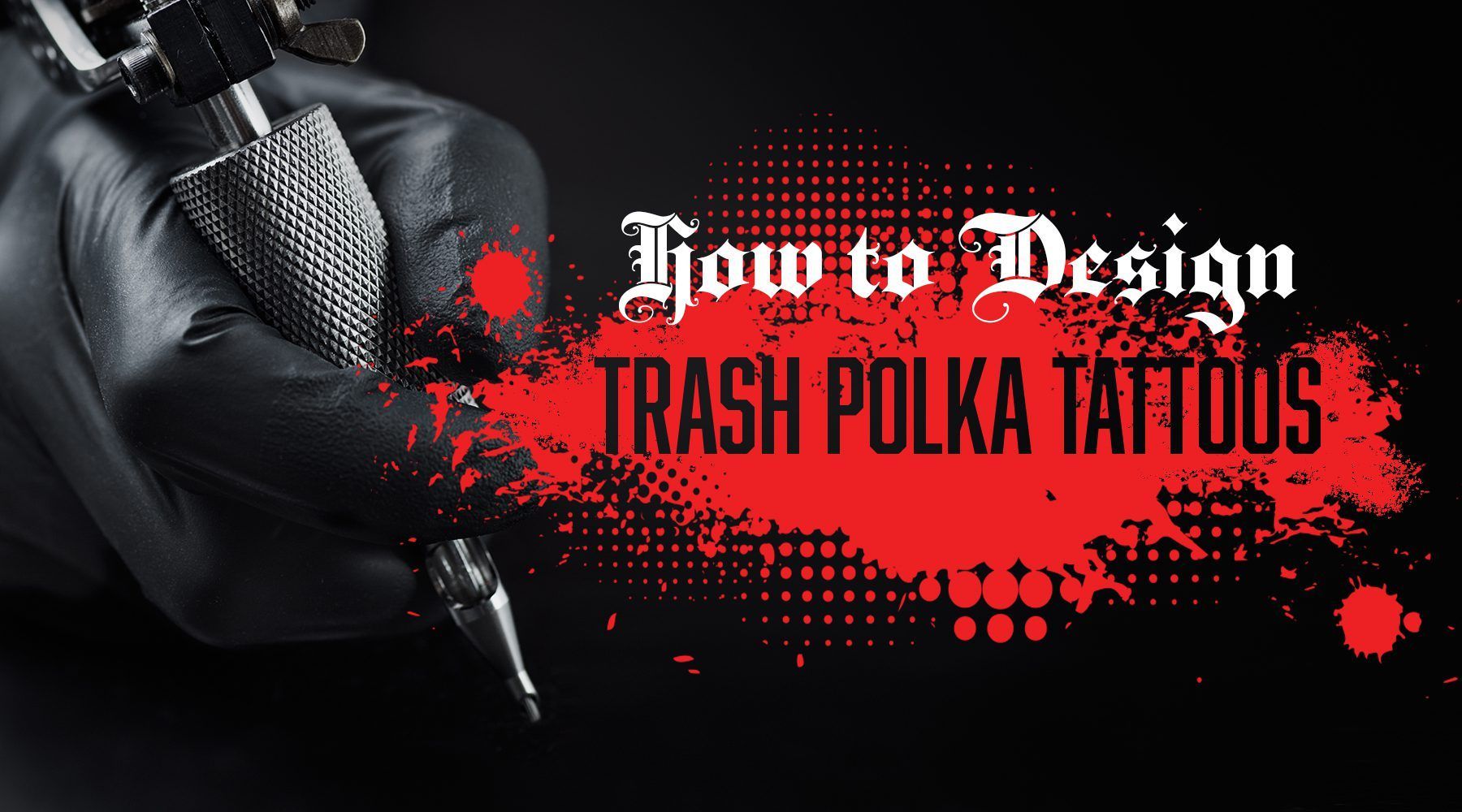 1800x1000 Trash Polka Tattoos. CUSTOM TATTOO DESIGN
