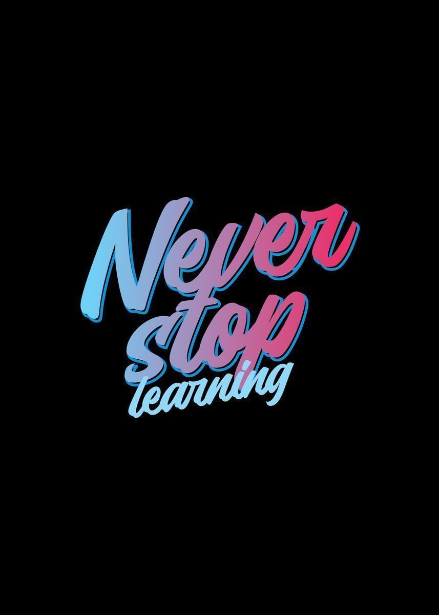 Never Stop Learning Wallpapers - Top Free Never Stop Learning ...