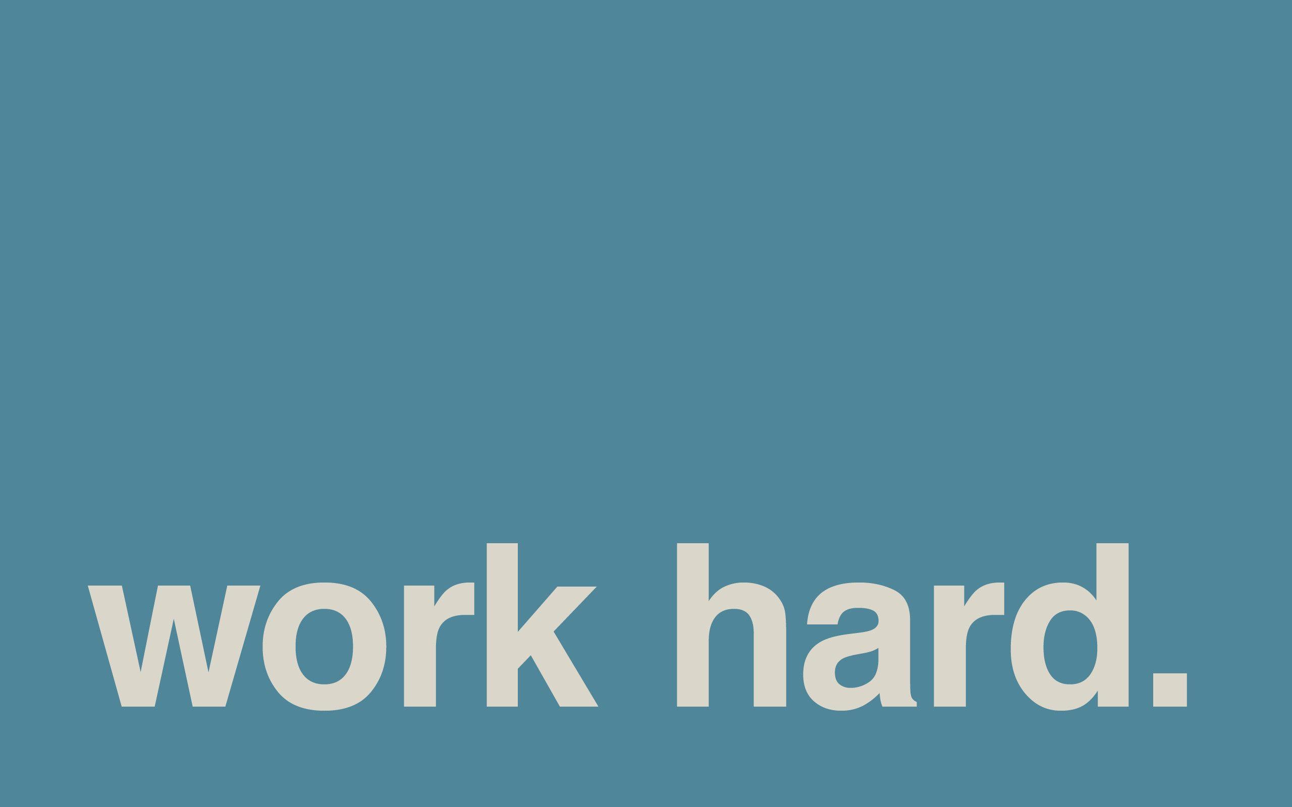 Work Hard Wallpapers Top Free Work Hard Backgrounds