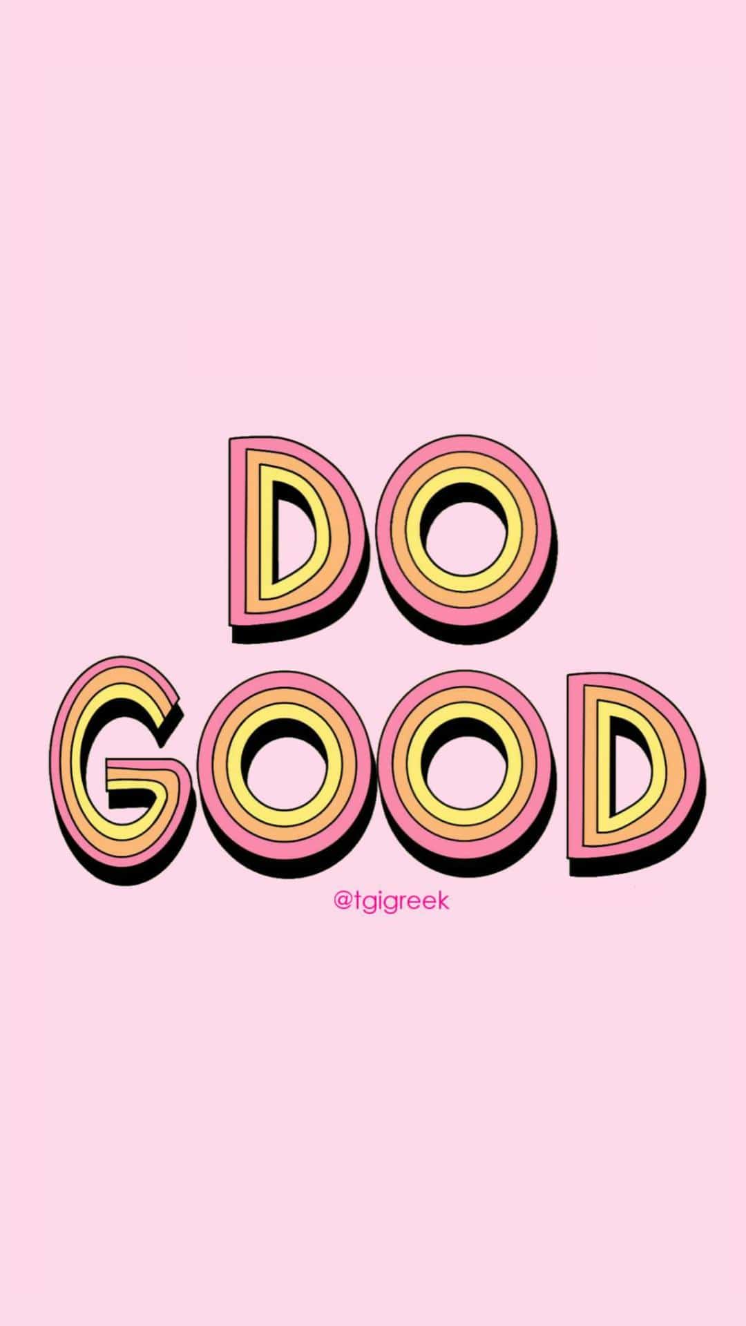 1080x1920 Do Good Phone Wallpaper