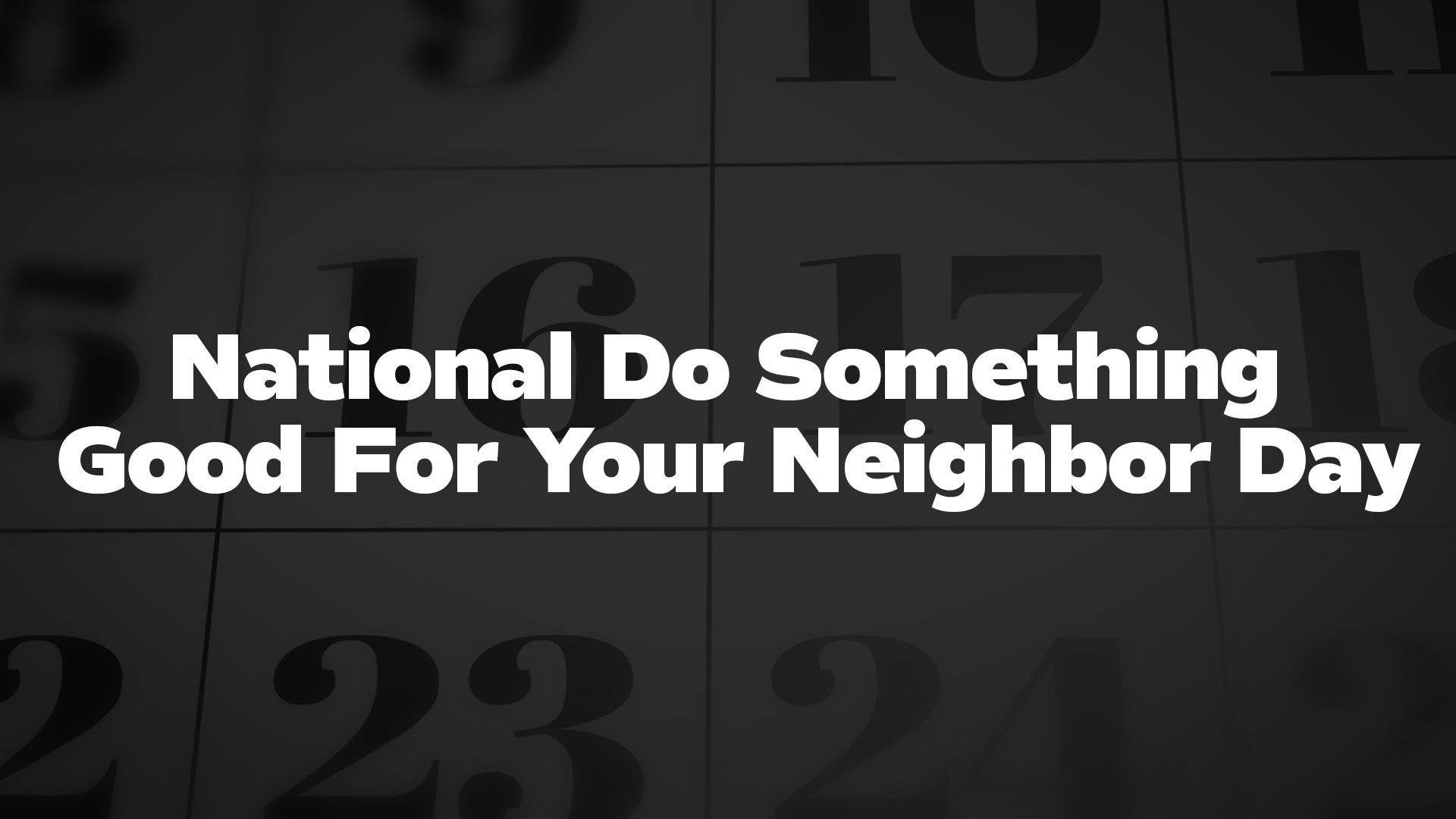 1920x1080 Your Neighbor Day
