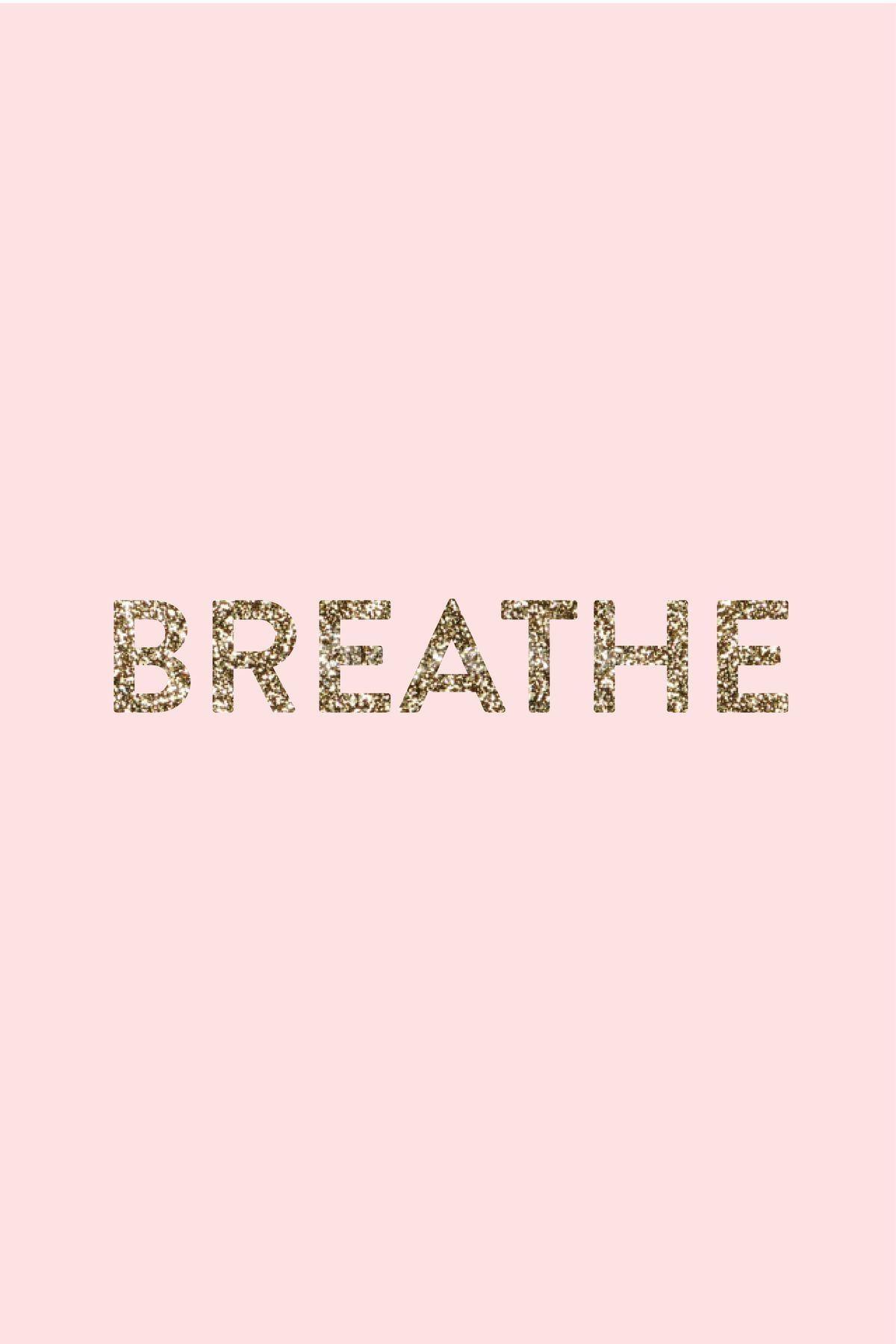 1200x1799 Breathe iPhone background. Love Life quotes