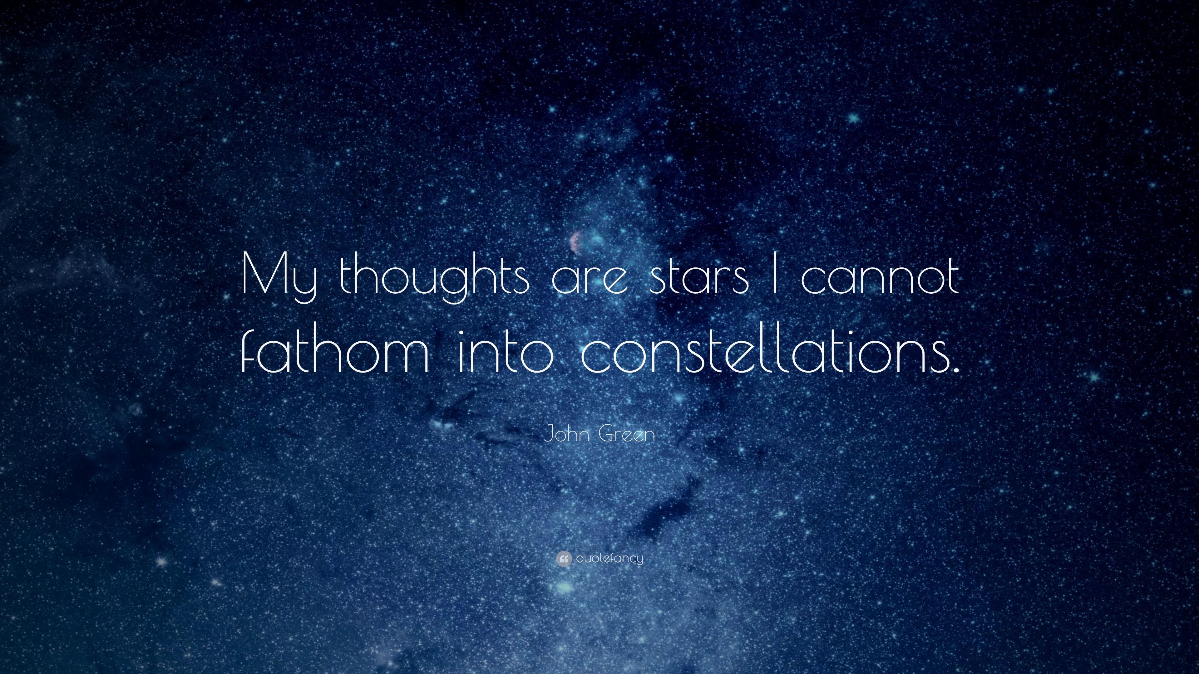 3840x2160 John Green Quote: “My thoughts are stars I cannot fathom