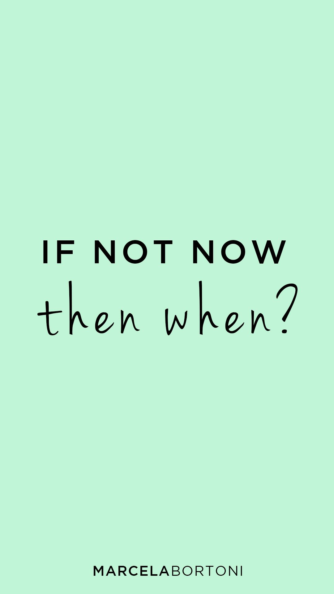 1080x1920 If not now, then when?. Morning