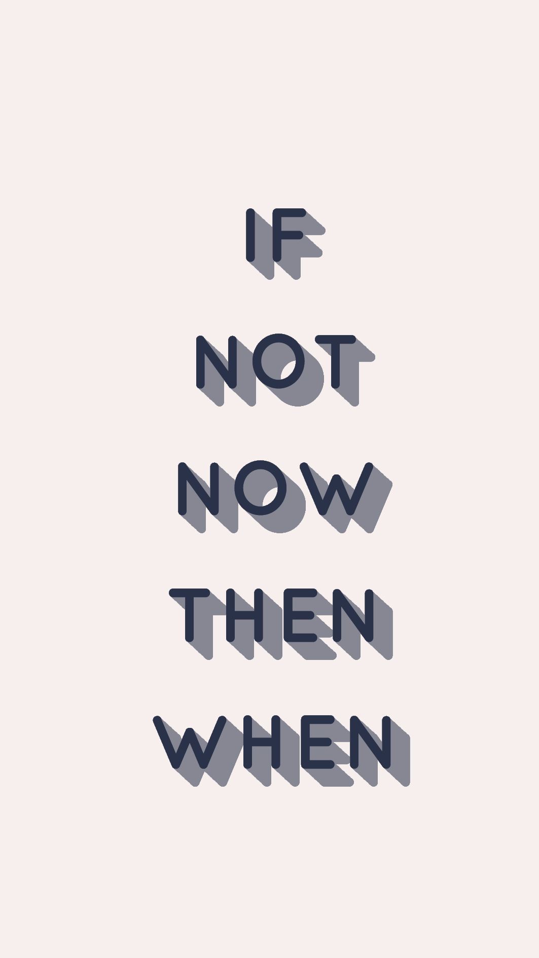 If Not Now Then When Wallpapers - Top Free If Not Now Then When ...