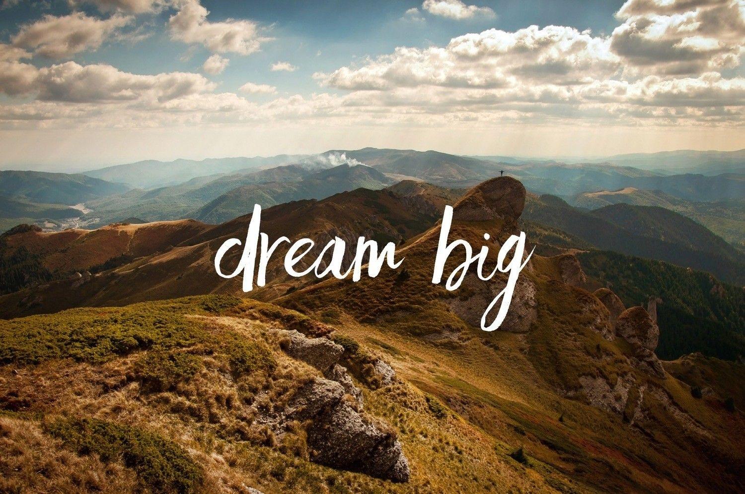 Dream Big Desktop Wallpapers - Top Free Dream Big Desktop Backgrounds