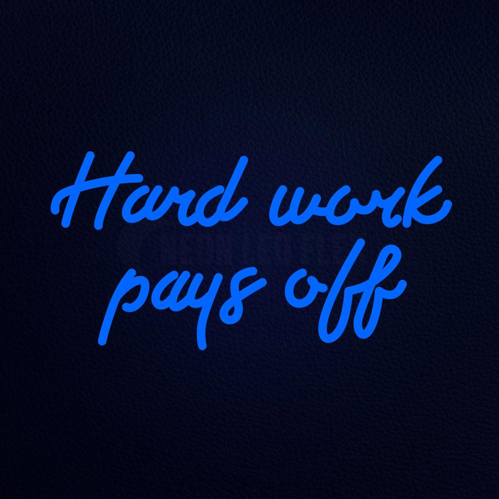1000x1000 Hard Work Pays Off Neon Sign