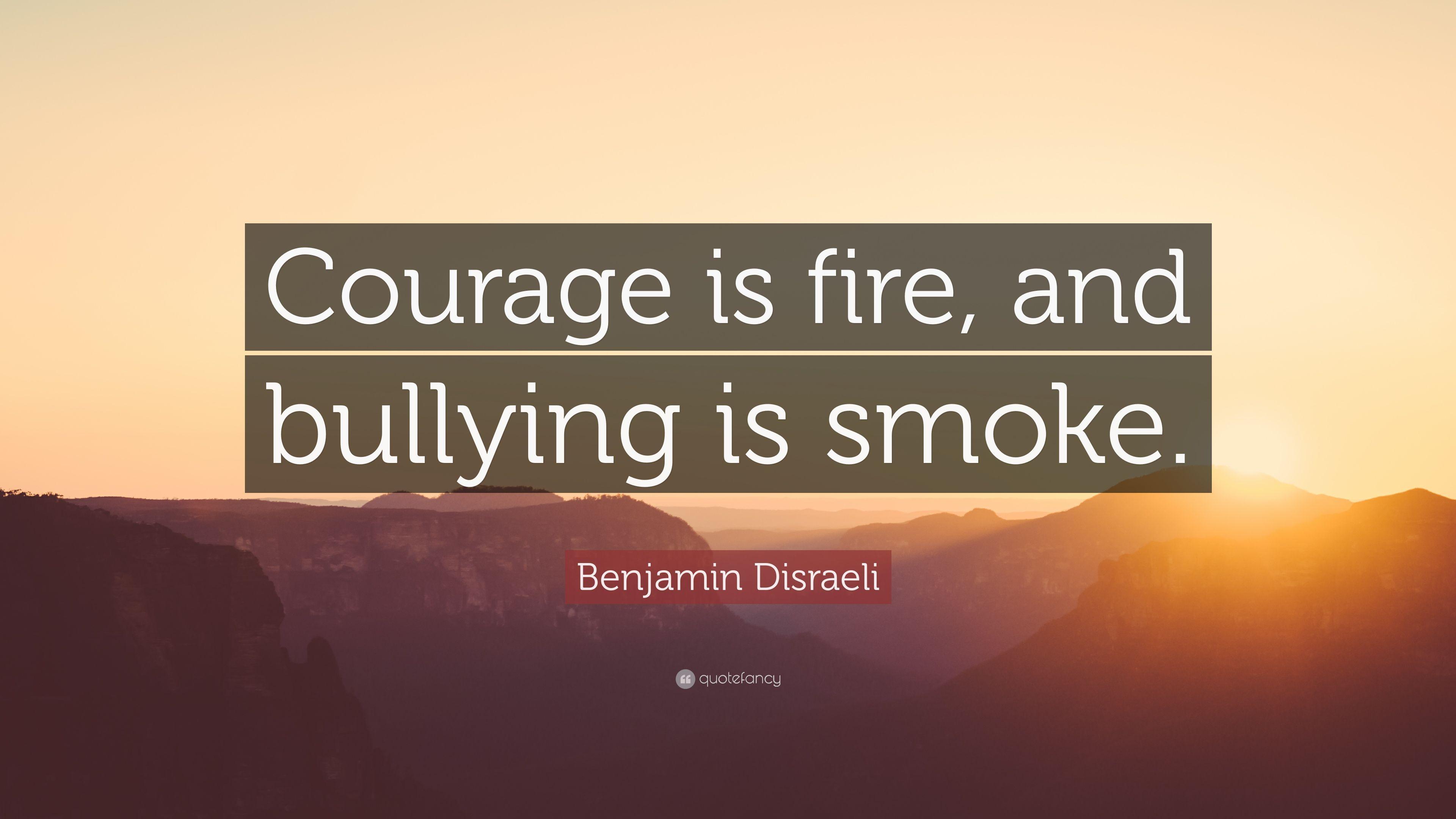 3840x2160 Benjamin Disraeli Quote: “Courage is fire, and bullying is