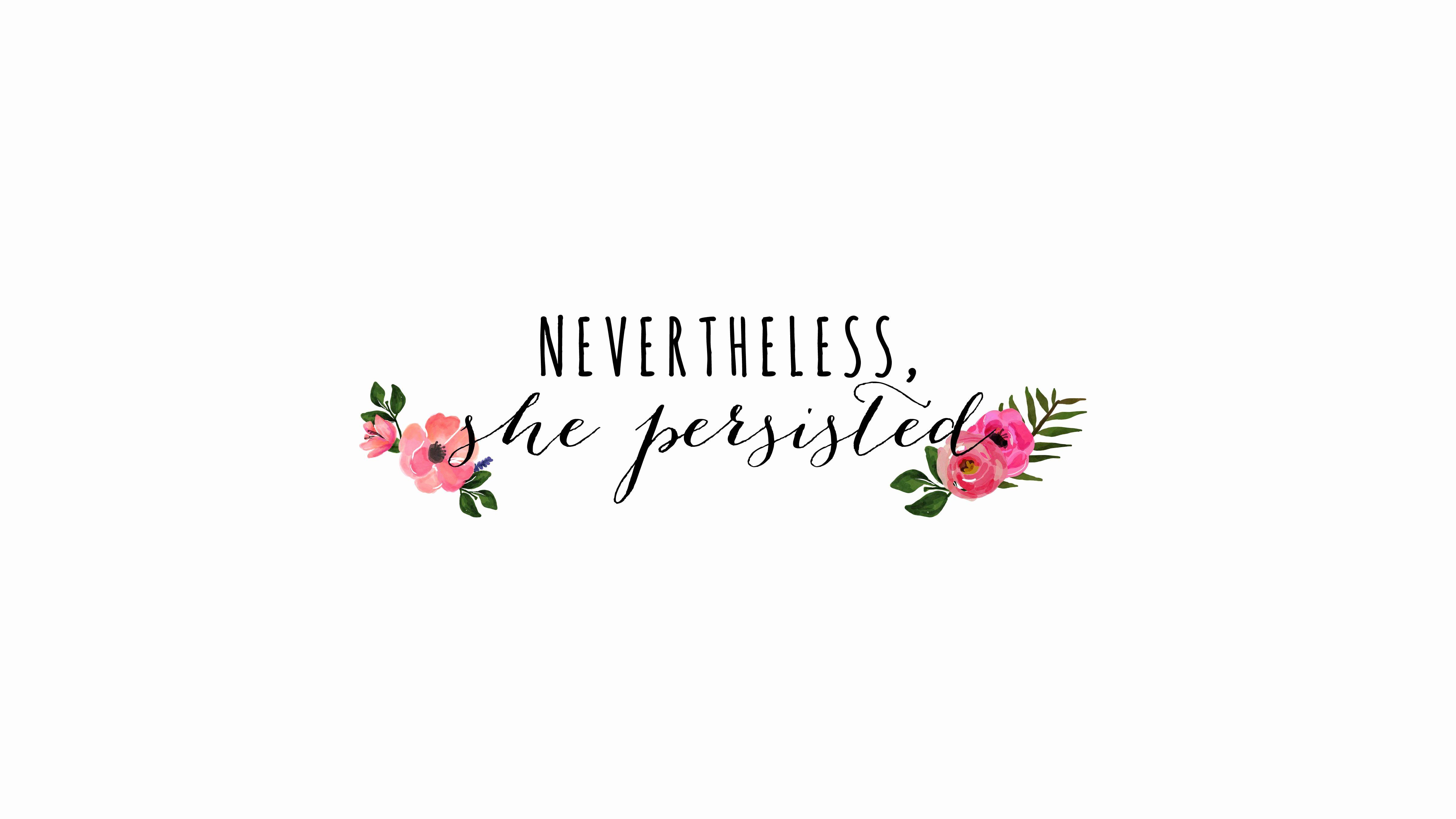 Nevertheless She Persisted Wallpapers - Top Free Nevertheless She