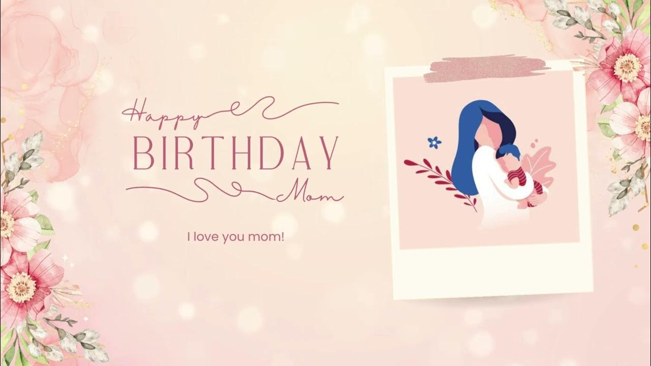 1280x720 Happy Birthday Mom! I Love You! ❤️