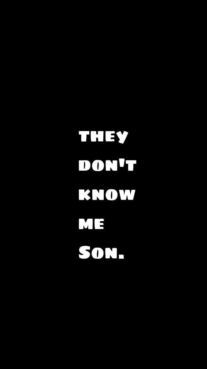 They Dont Know Me Son Wallpapers Top Free They Dont Know Me Son Backgrounds Wallpaperaccess 8573