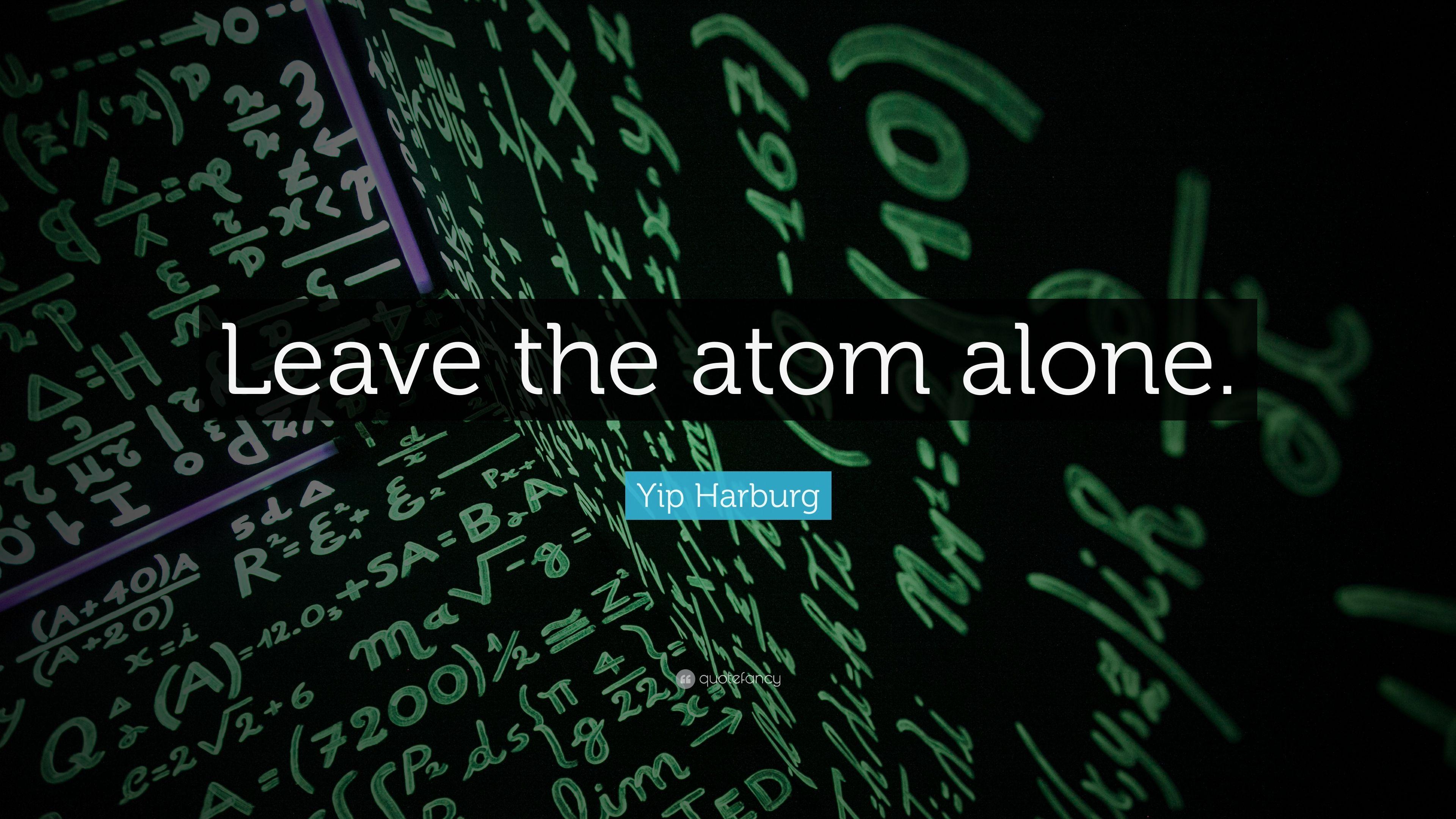 3840x2160 Yip Harburg Quote: “Leave the atom alone.” 7 wallpaper