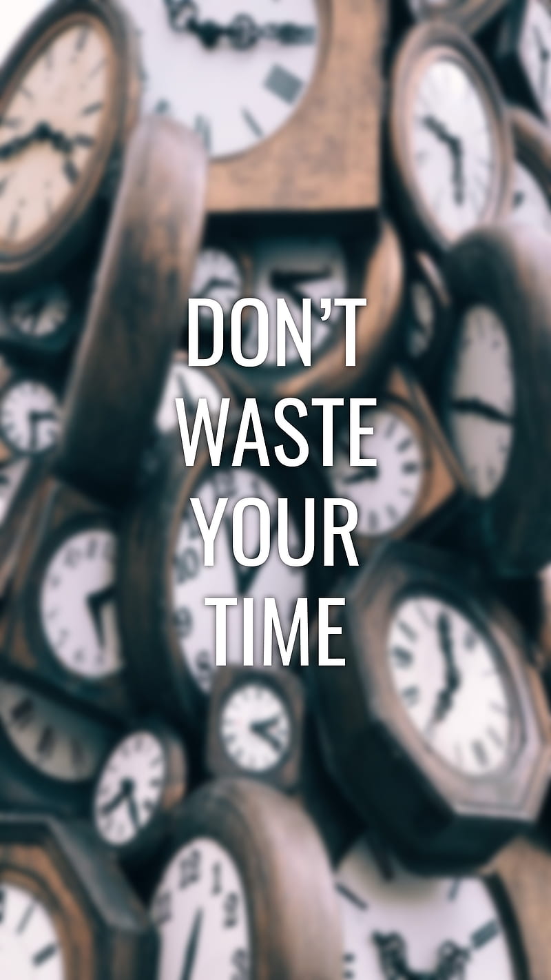 800x1422 Don't Waste Your Time, New latest, clocks, motivational, quotes, wood, HD phone wallpaper