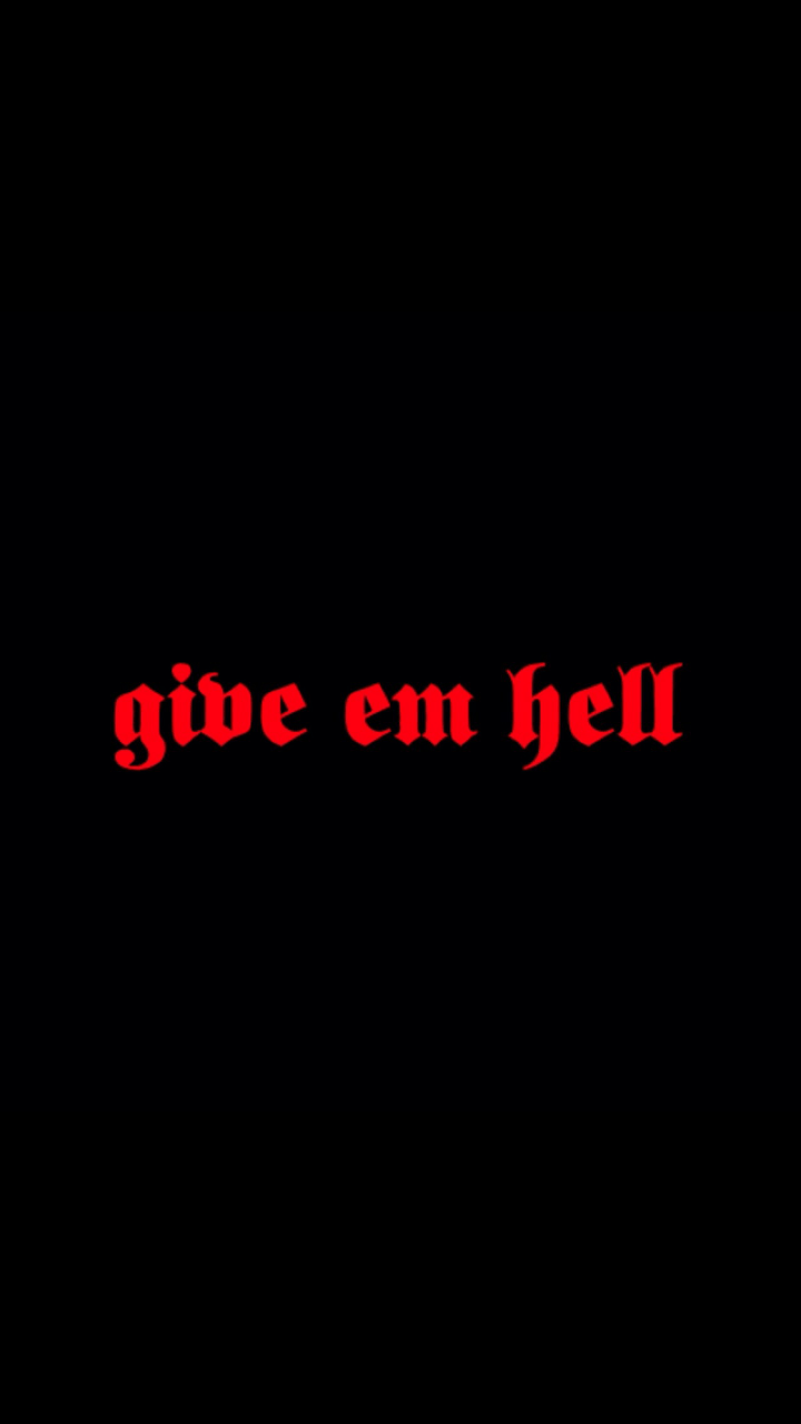 720x1280 give em hell uploaded