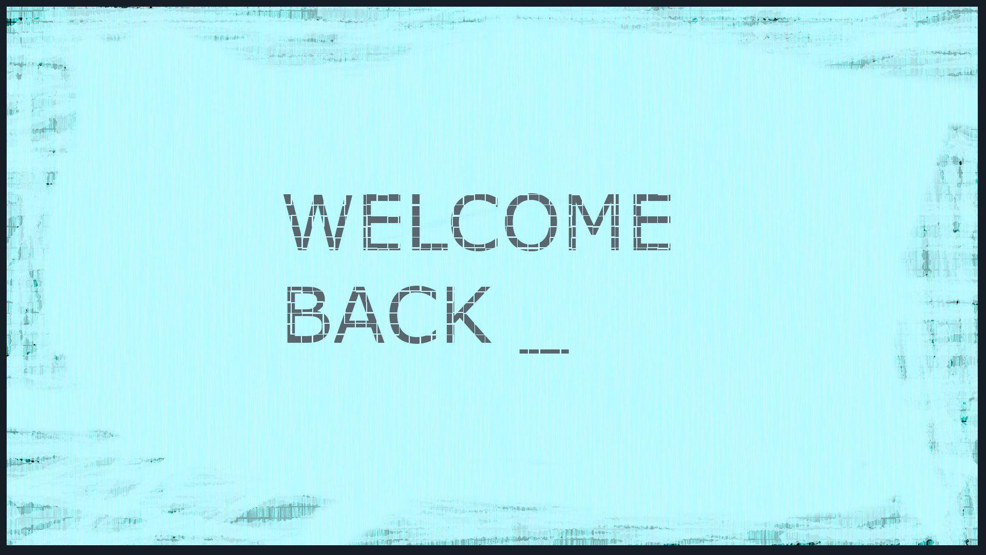 Welcome Back Wallpapers - Top Free Welcome Back Backgrounds -  WallpaperAccess