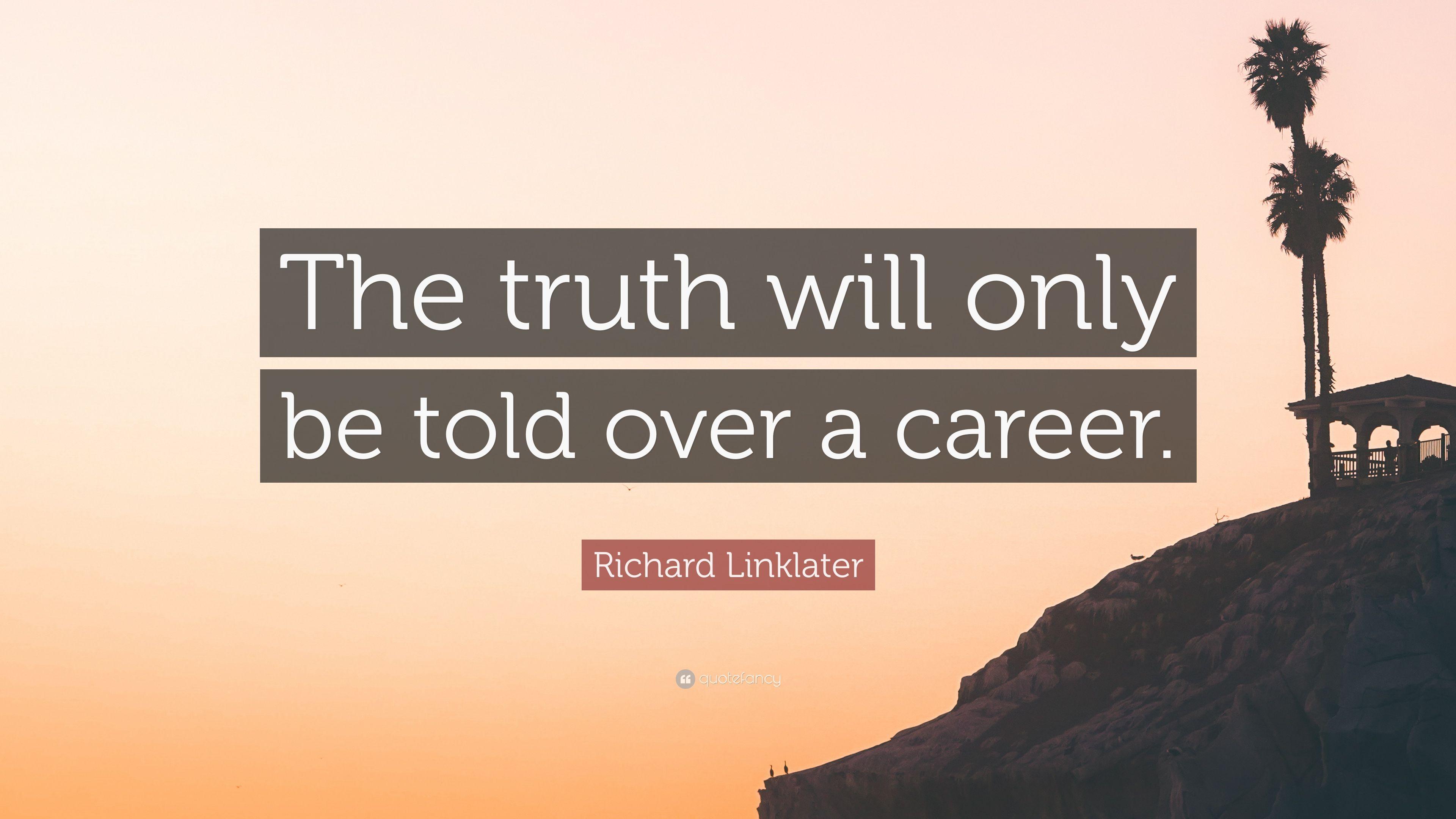 3840x2160 Richard Linklater Quote: “The truth will only be told over a