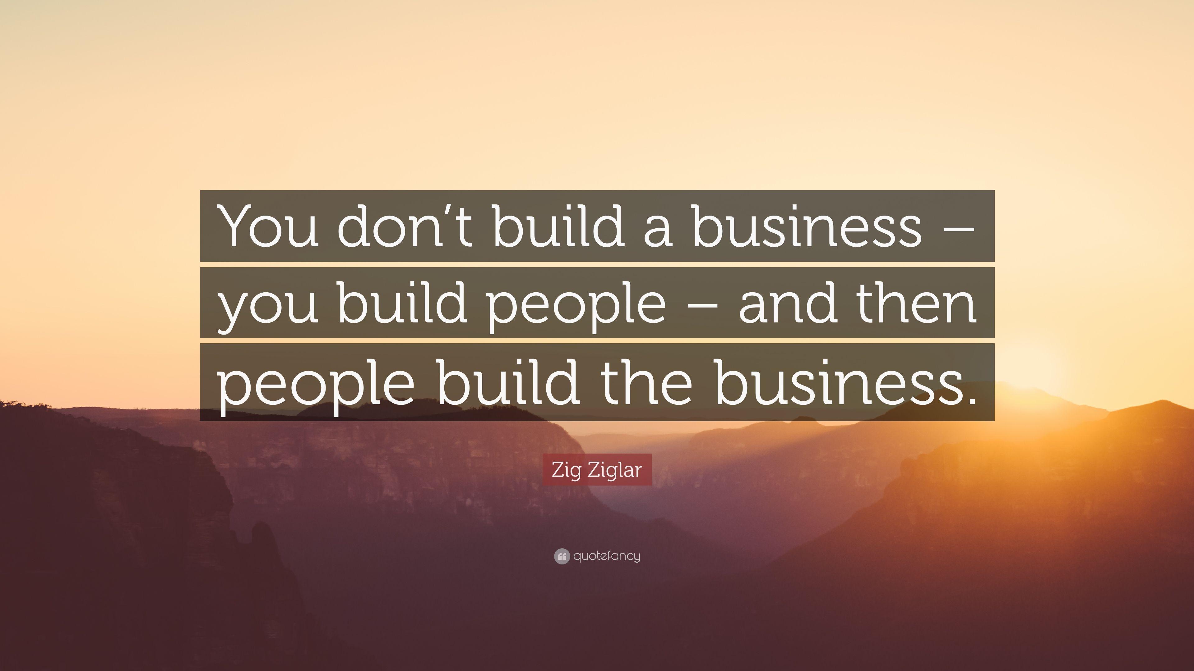 3840x2160 Zig Ziglar Quote: “You don't build a business
