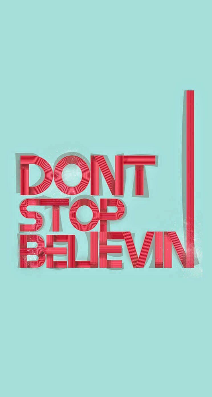 744x1392 Don't Stop Believing iPhone wallpaper