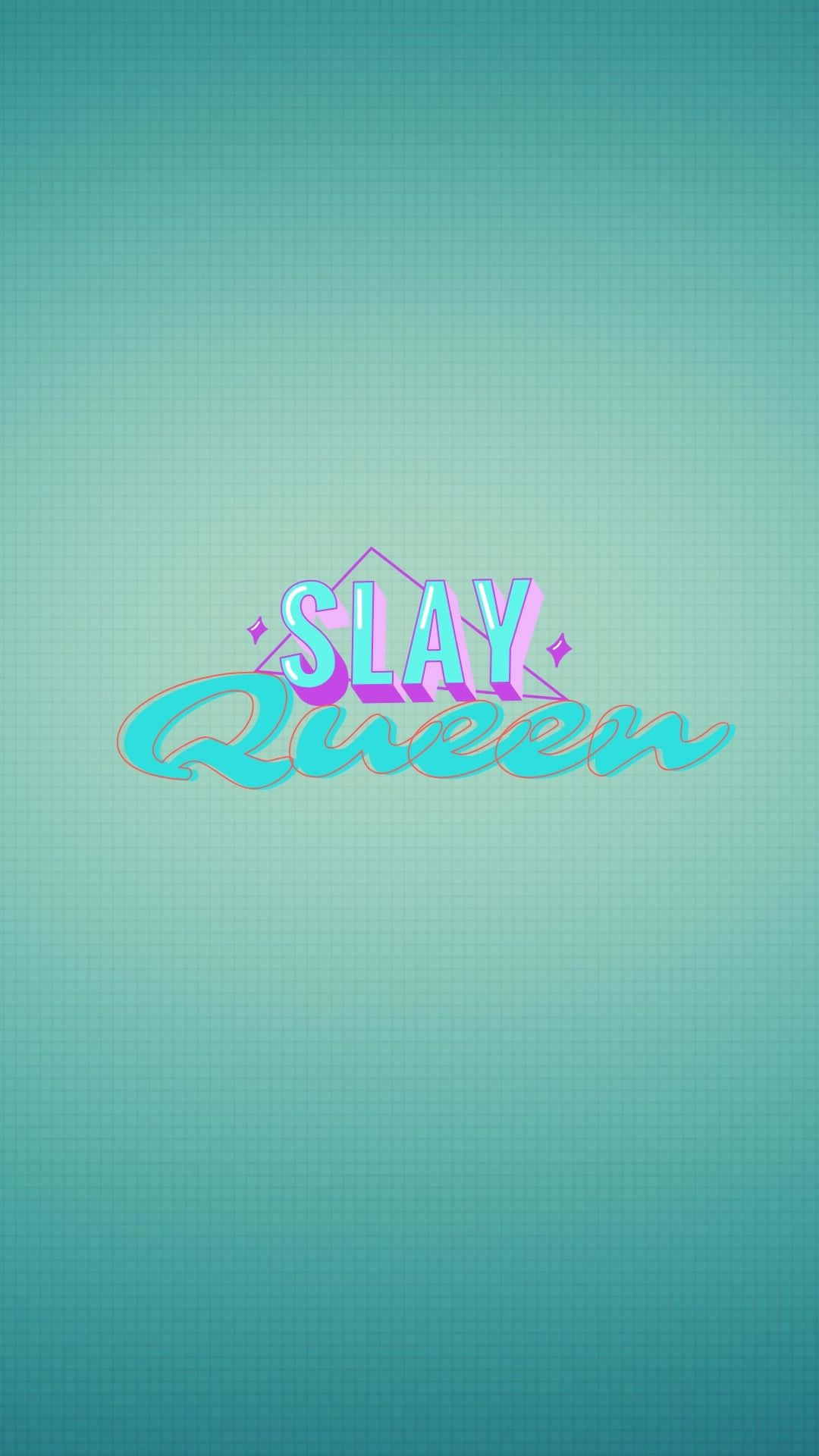 1080x1920 Slay Queen Stylish Text Wallpaper