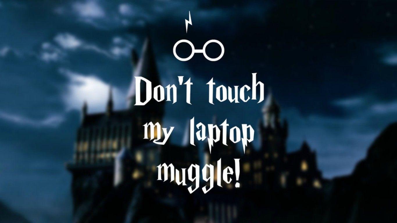 Dont Touch My Laptop Muggle Wallpapers  Top Free Dont Touch My Laptop  Muggle Backgrounds  WallpaperAccess