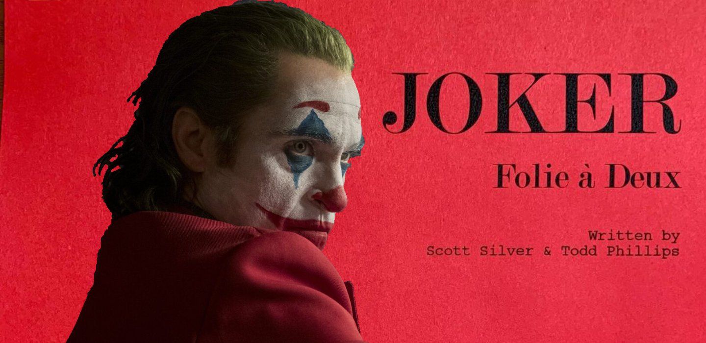 1440x700 Joker 2: Folie à Deux' Script Details