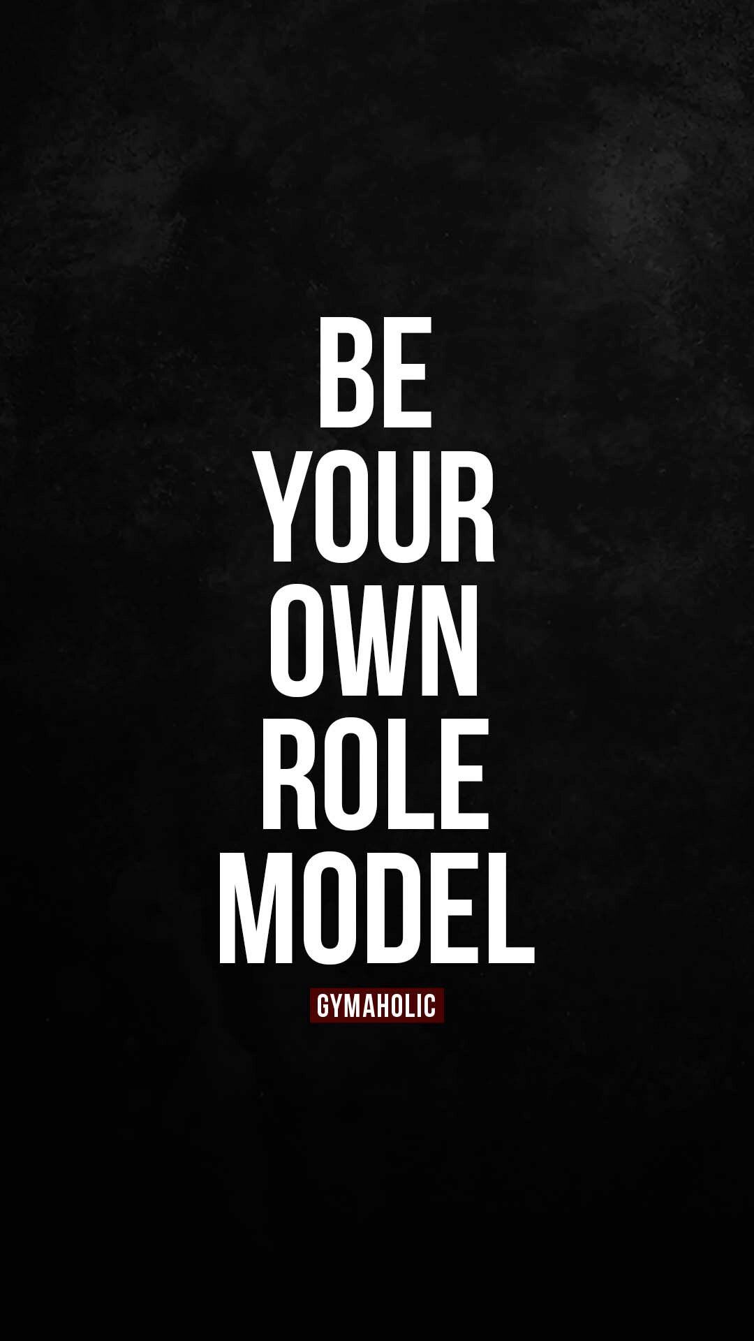 1080x1920 Be your own role model #gymaholic