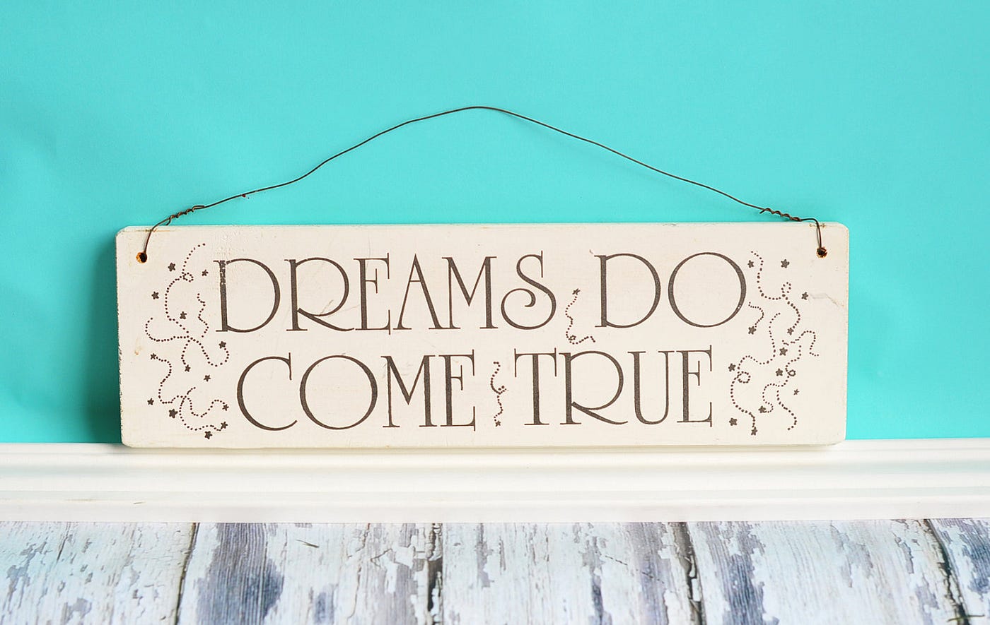 1400x885 Dreams come true if you want them to